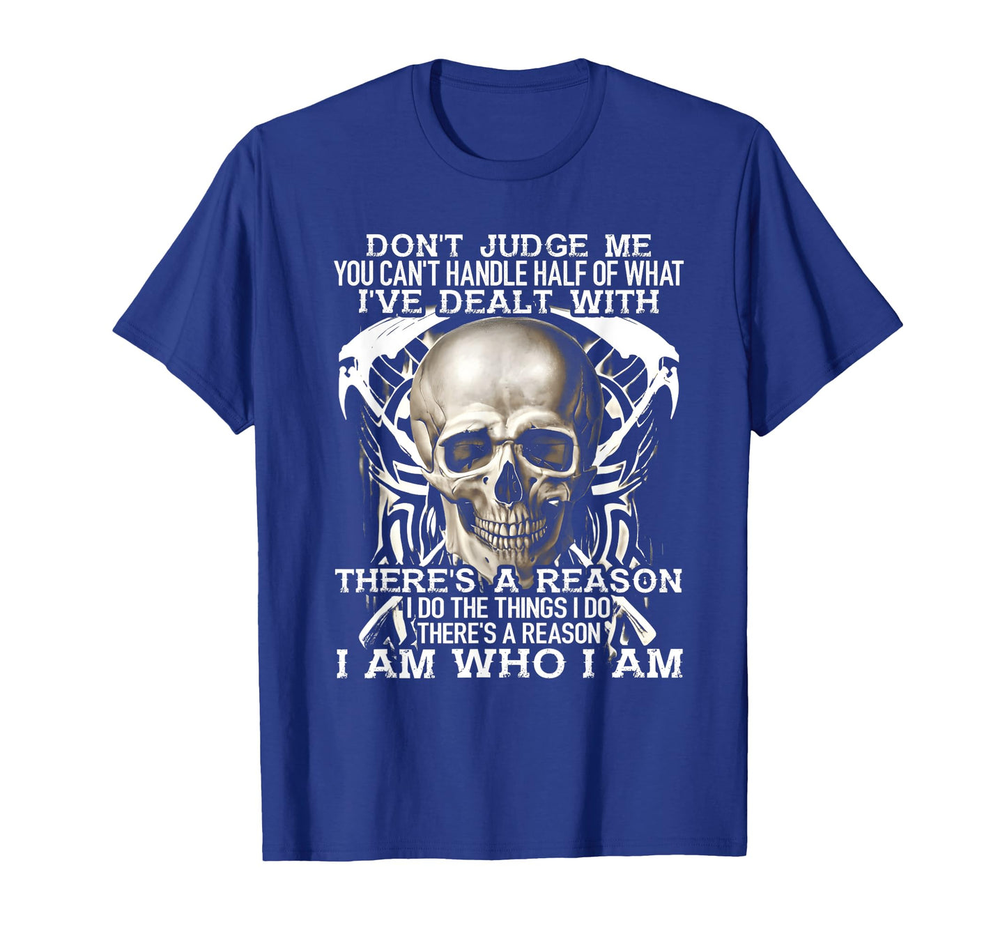 Don't judge me you can't handle half of what I've dealt with T-Shirt