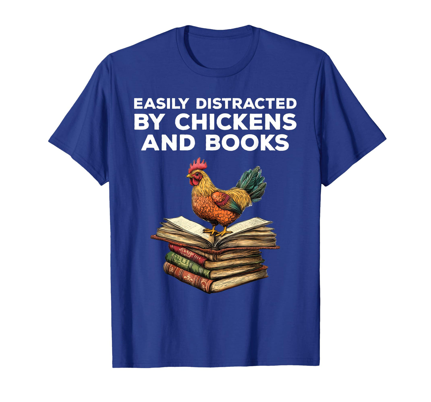 Easily Distracted By Chickens And Books Funny Chicken Lover T-Shirt