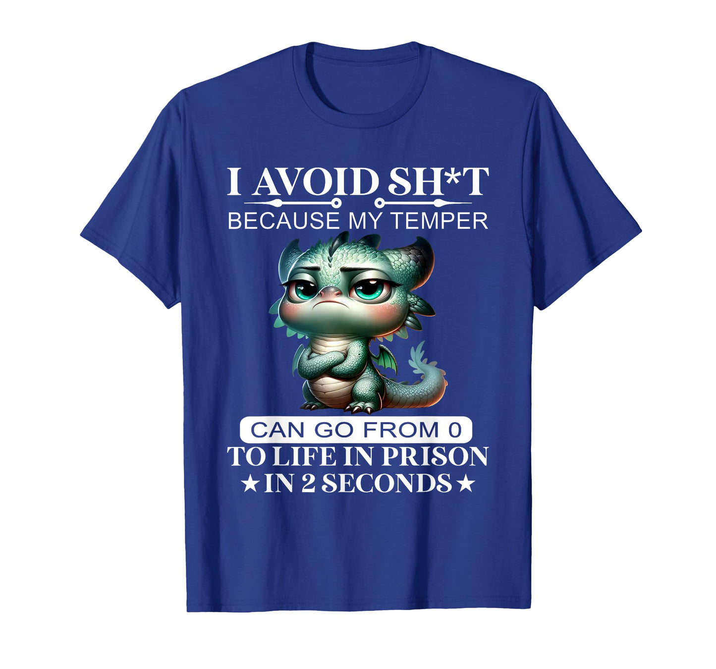 I Avoid Sht Because My Temper Can Go From 0 To Like Prison T-Shirt
