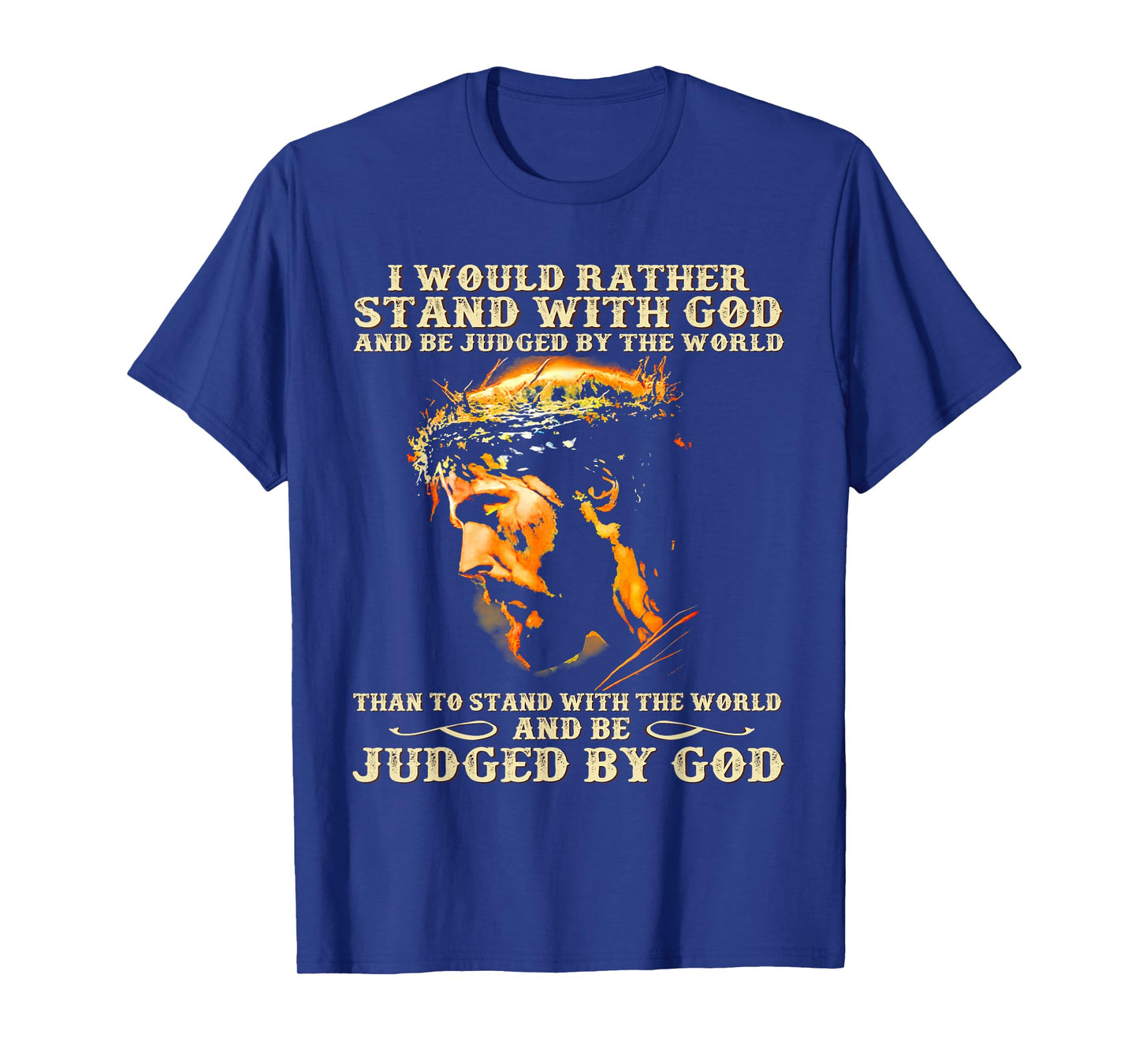 I Would Rather Stand With God Christian Faith T-Shirt
