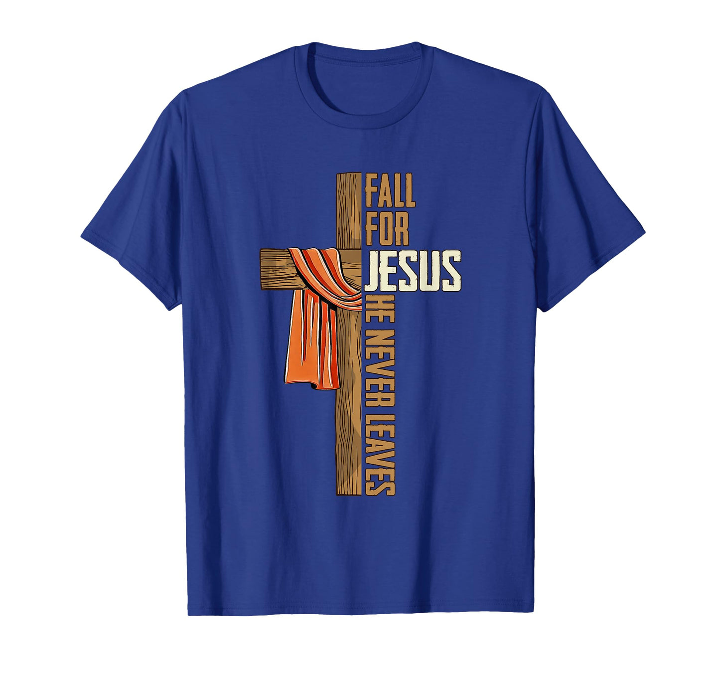 Fall for Jesus He Never Leaves Autumn Christian Faith Cross T-Shirt