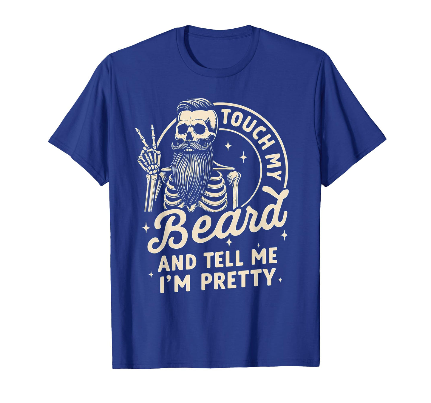 Funny Dad Beard Shirts Touch My Beard and Tell Me I'm Pretty T-Shirt