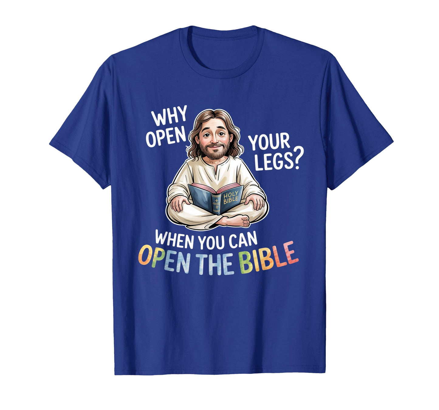 Groovy Jesus Why Open Your Legs When You Can Open The Bible T-Shirt