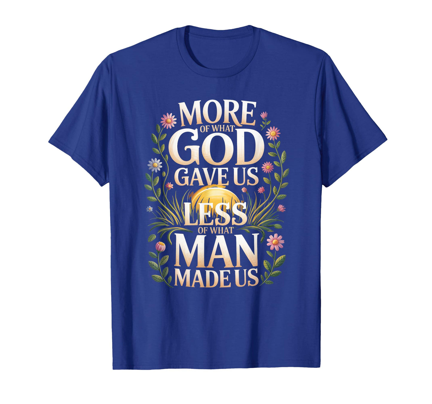 More God Less Man Inspirational Faith Positive Vibes T-Shirt
