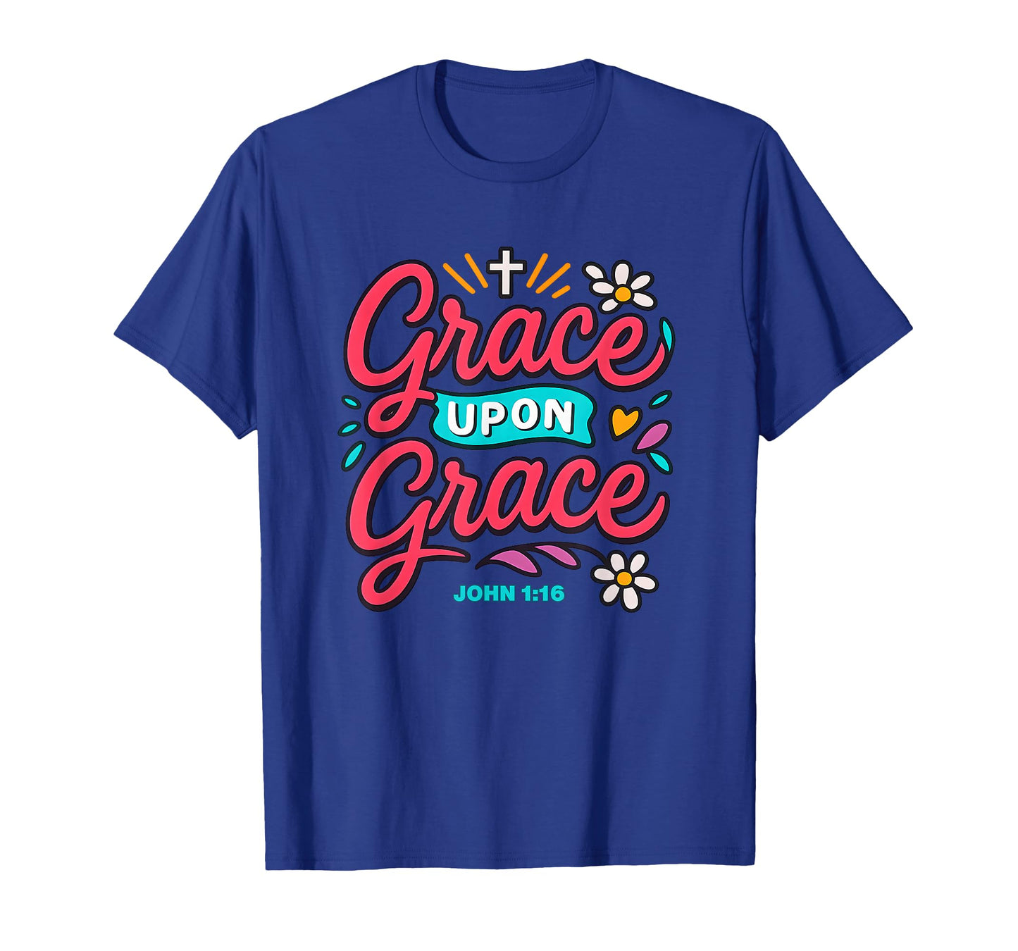 Grace Upon Grace John 1:16 Vibrant Faith Design T-Shirt