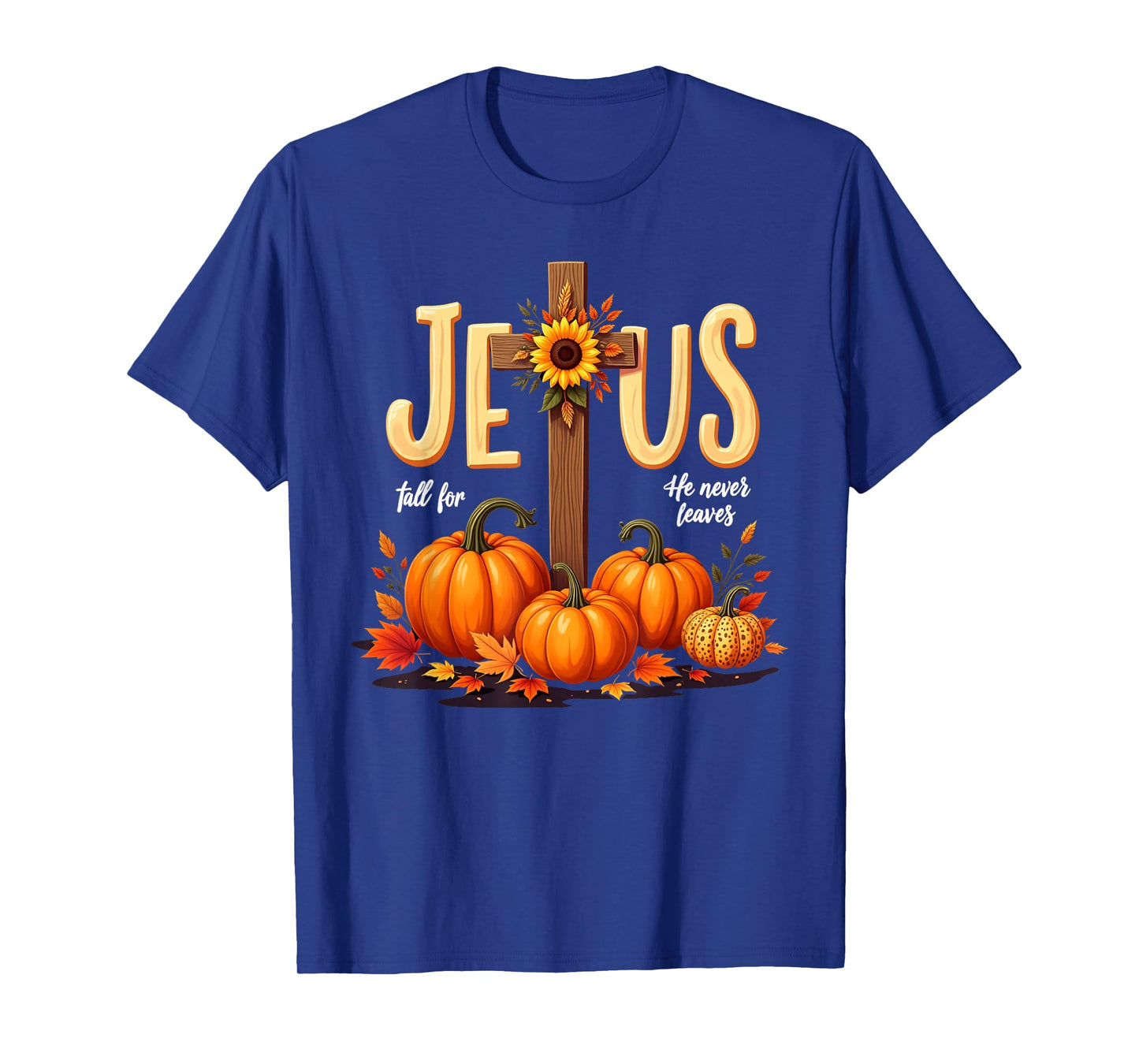 Fall for Jesus He Never Leaves Christian Faith Cross Pumpkin T-Shirt