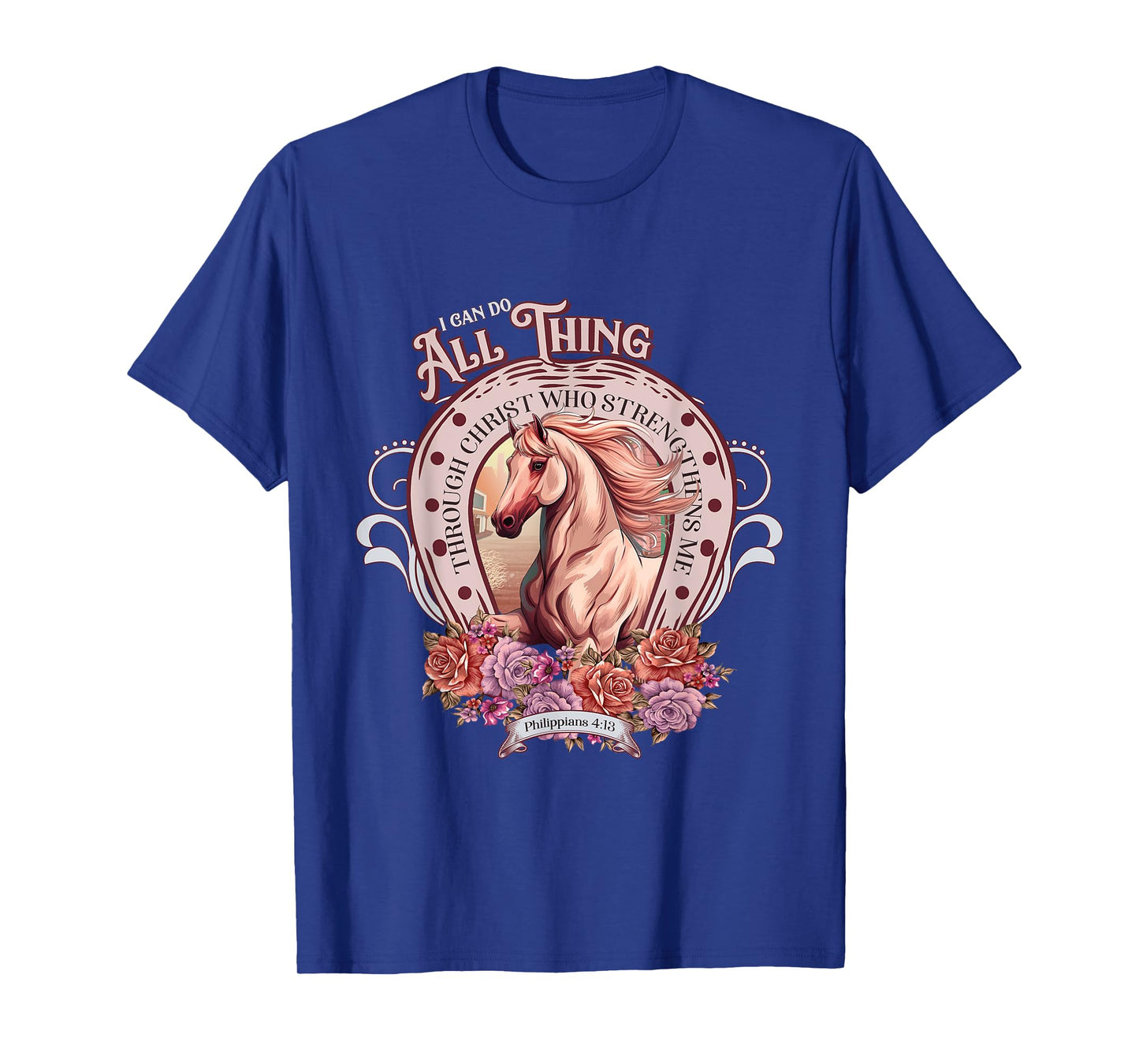 Christian, I-Can-Do-All-Things Through Christ Horse Faith T-Shirt