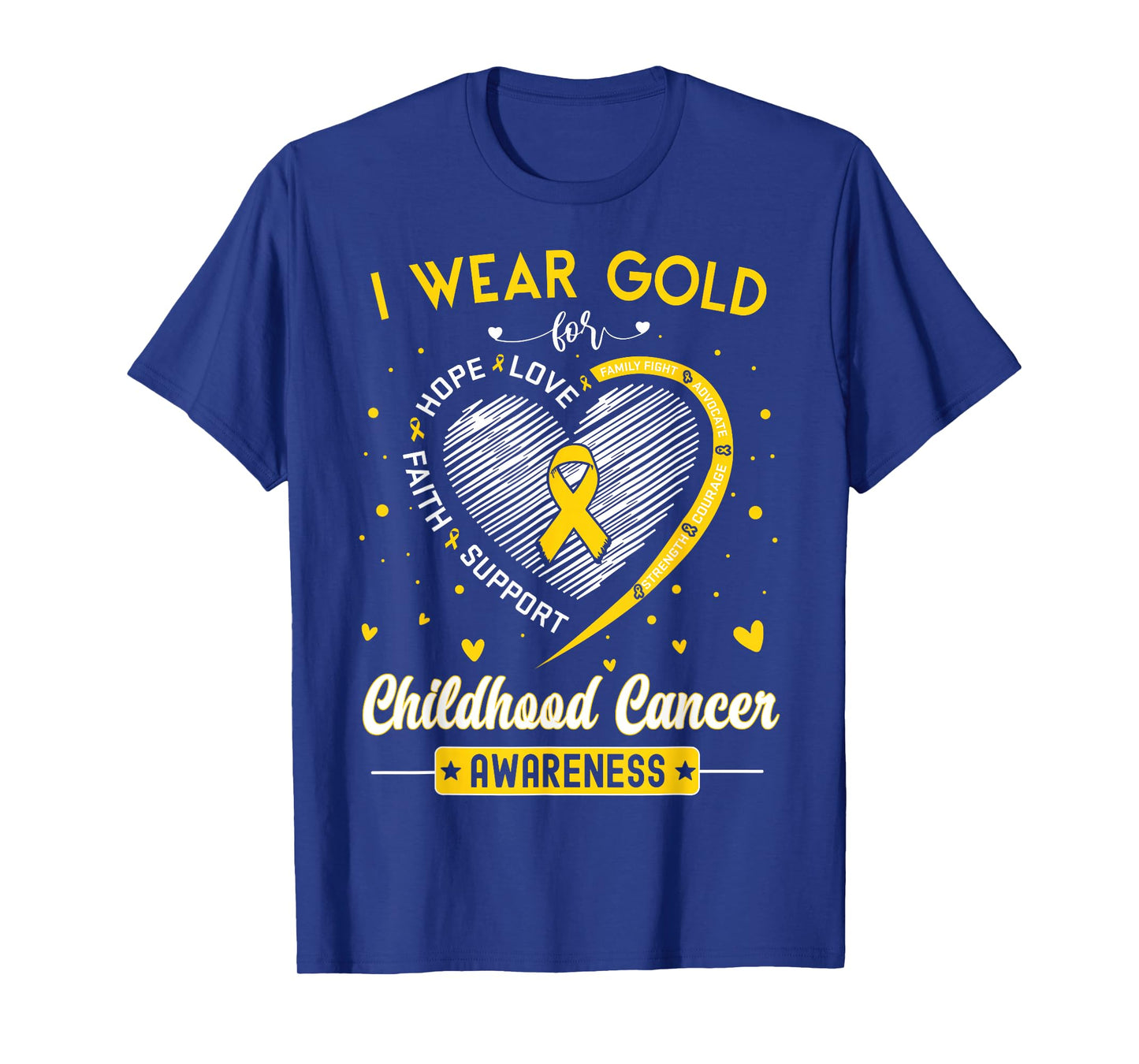 I Wear Gold for Childhood Cancer Awareness Faith Hope Love T-Shirt
