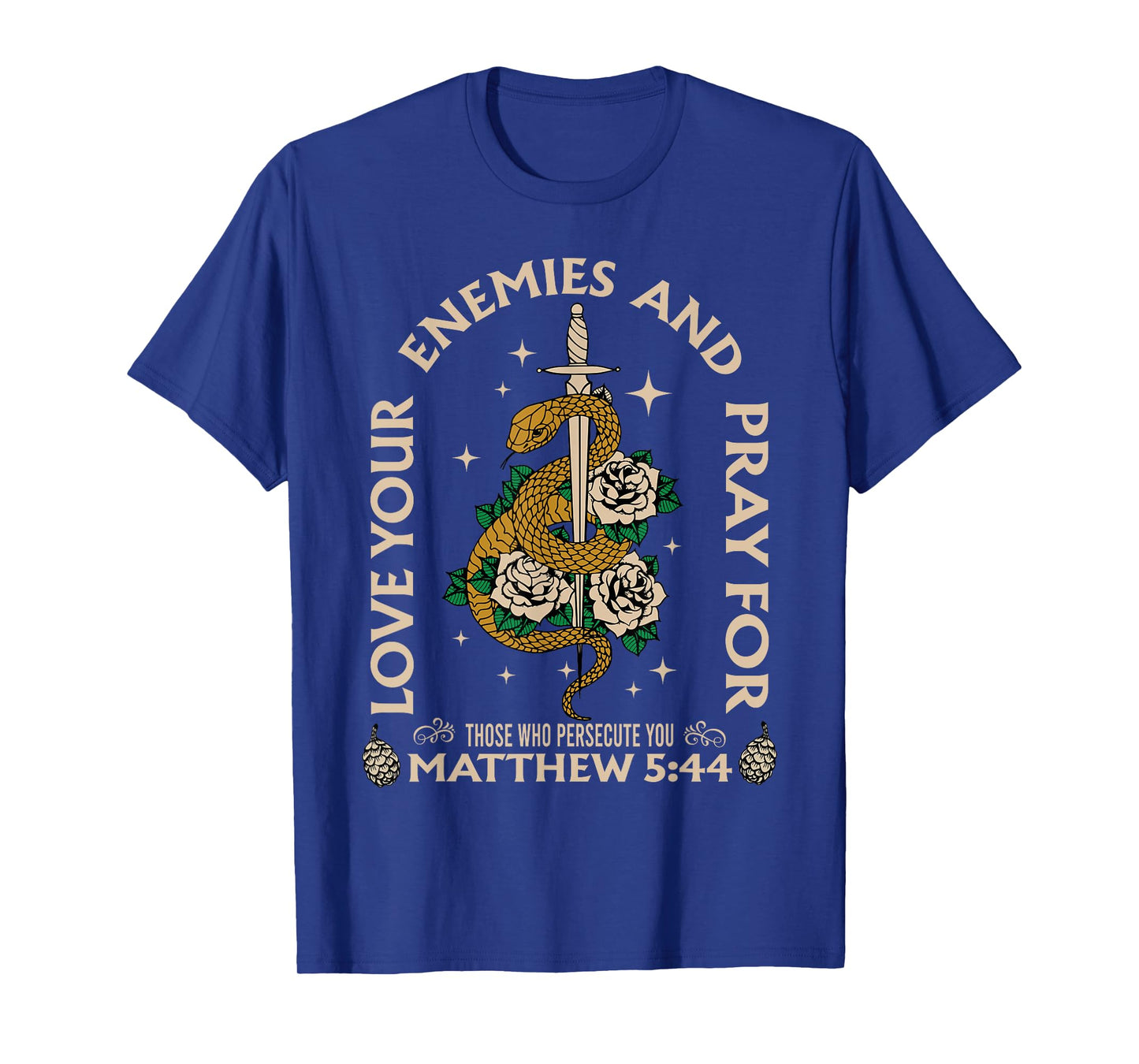 Love Your Enemies And Pray For Those Who Persecute You Tee T-Shirt