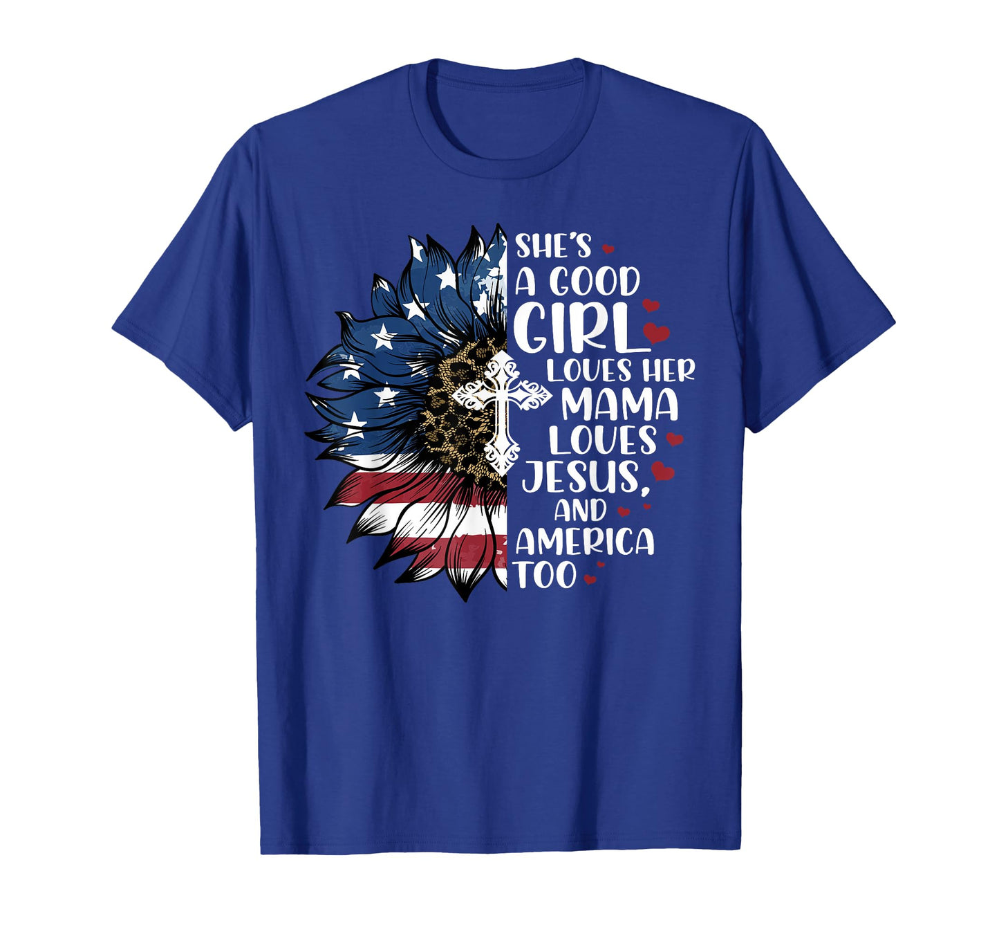 She's A Good Girl Loves Her Mama Jesus & America Too T-Shirt