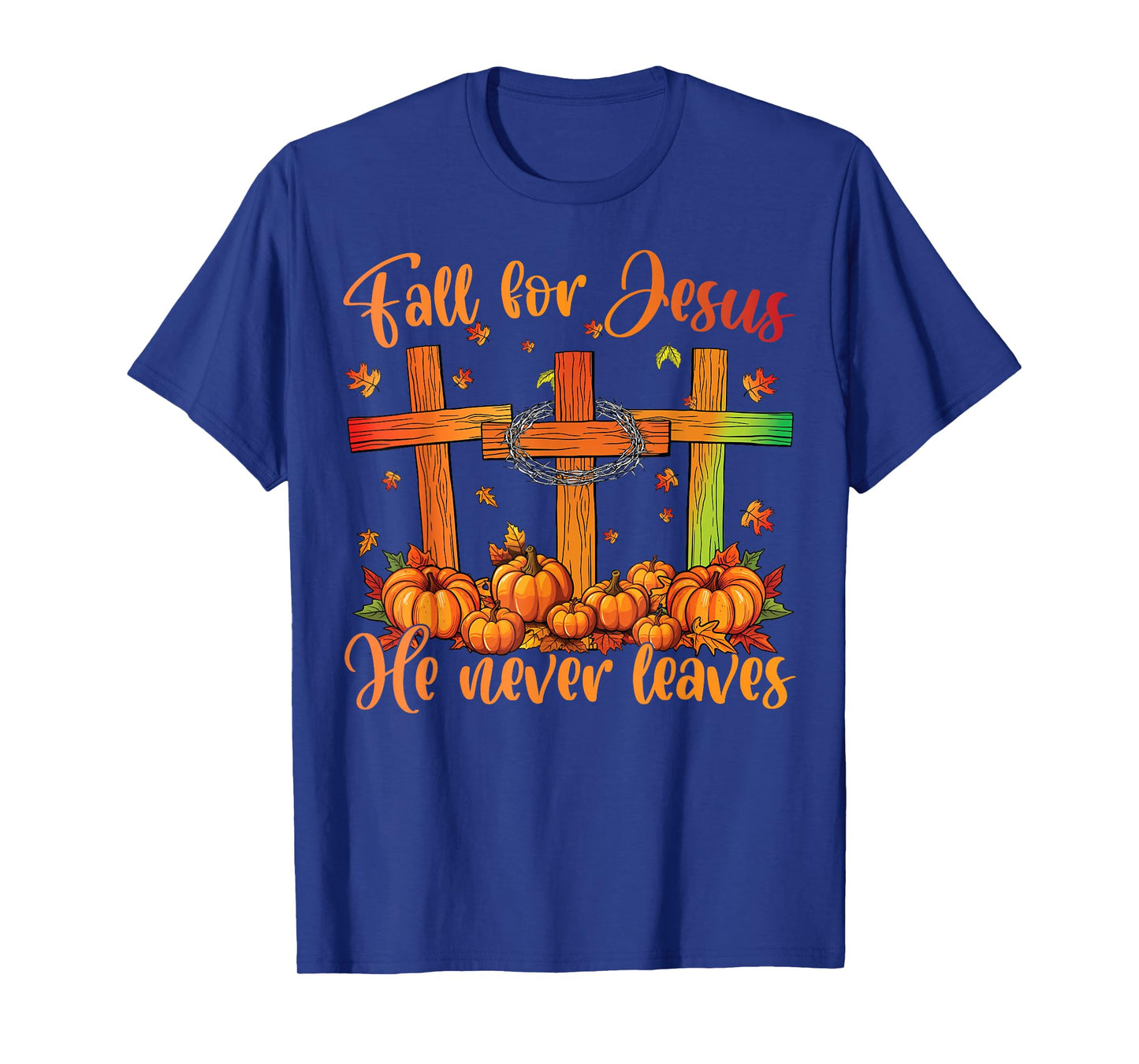 Fall For Jesus He Never Leaves Fall Autumn Christian Faith T-Shirt