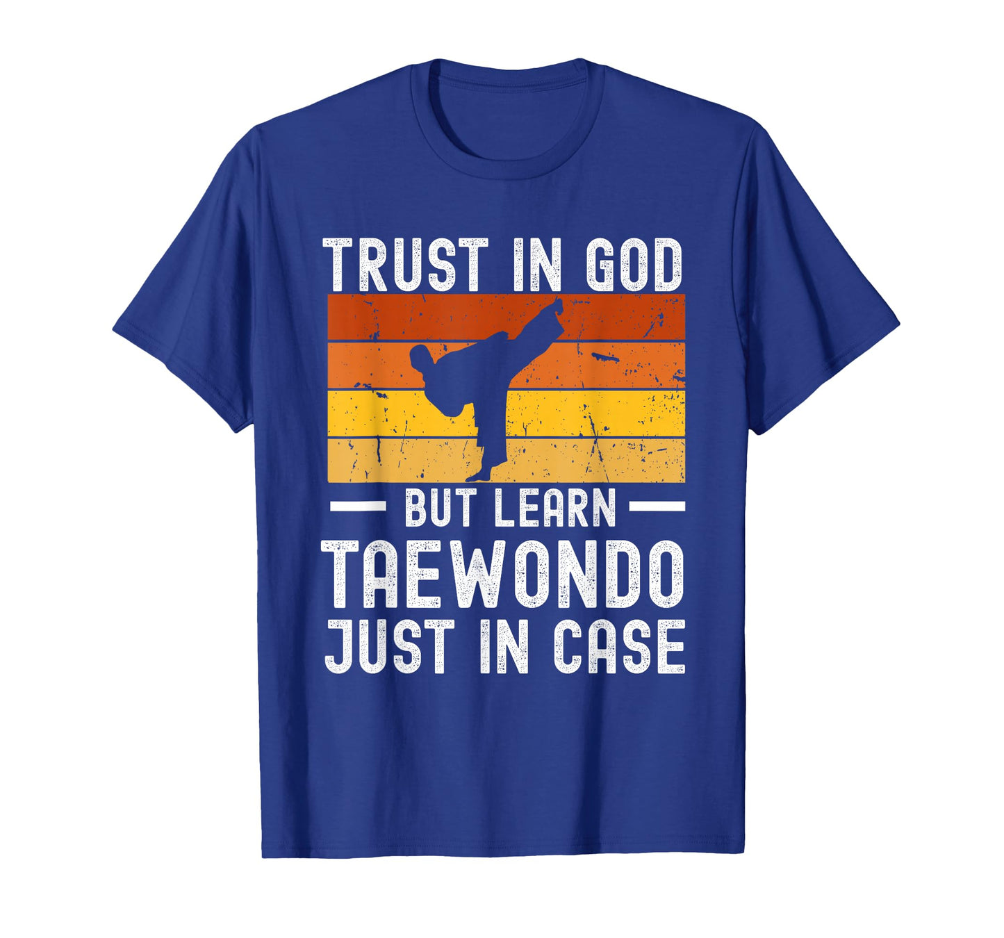 Trust in God But Learn Taekwondo Just in Case T-Shirt