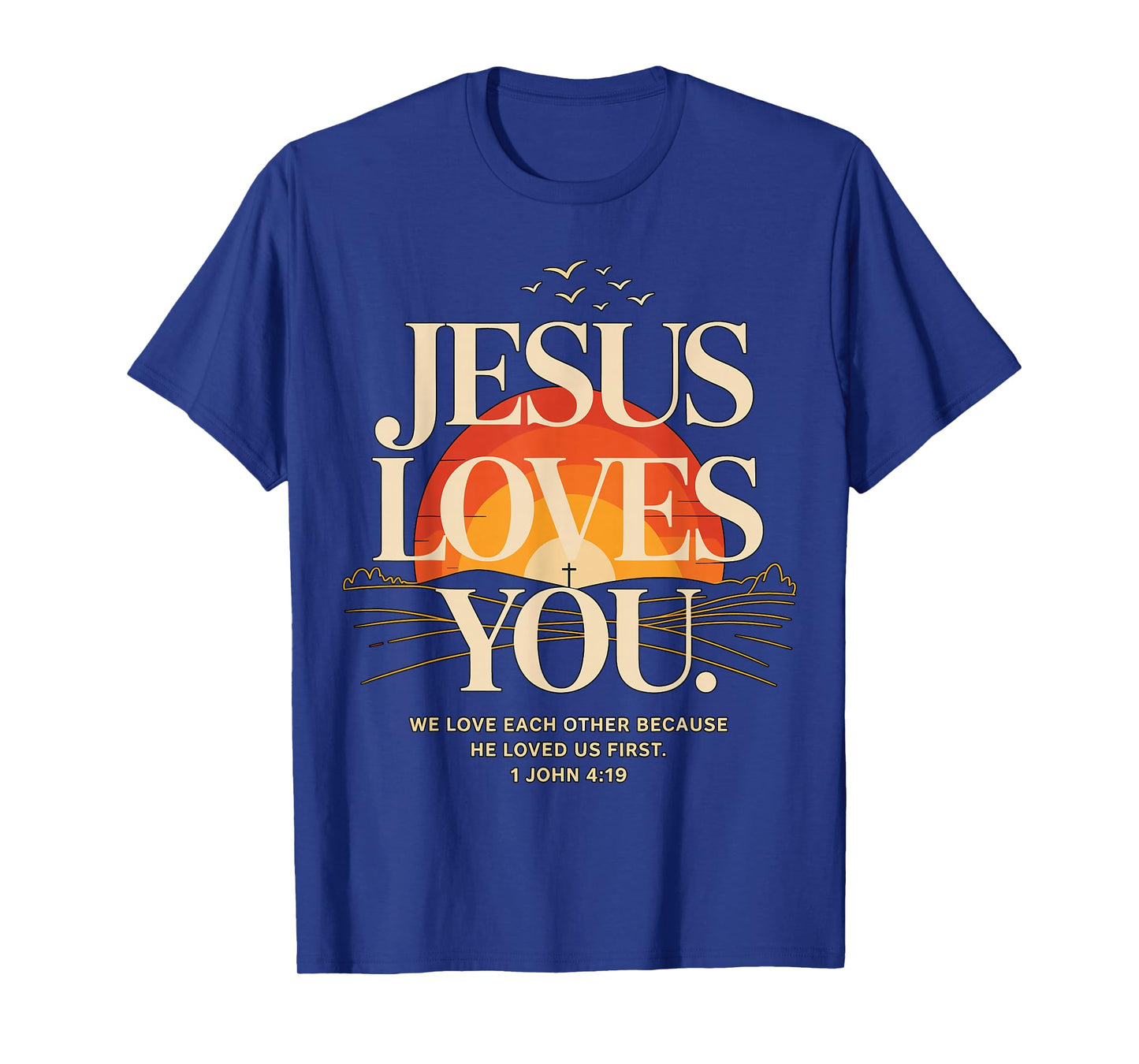Jesus Loves You Christian Faith T-Shirt