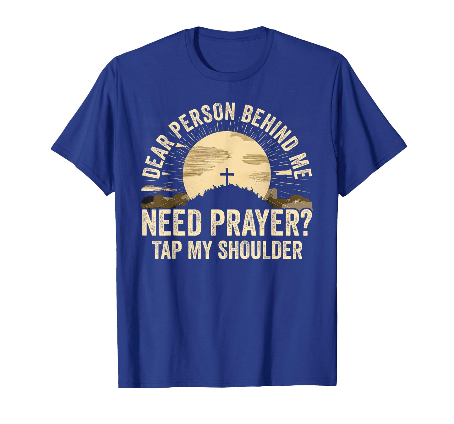 Dear Person Behind Me Need Prayer Tap My Shoulder Christian T-Shirt