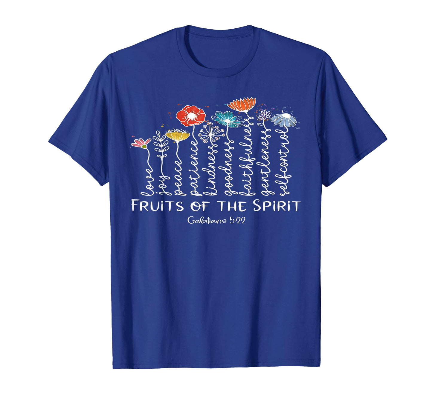 Fruits Of The Spirit -Galatians 5-22 Christian Faith Flowers T-Shirt