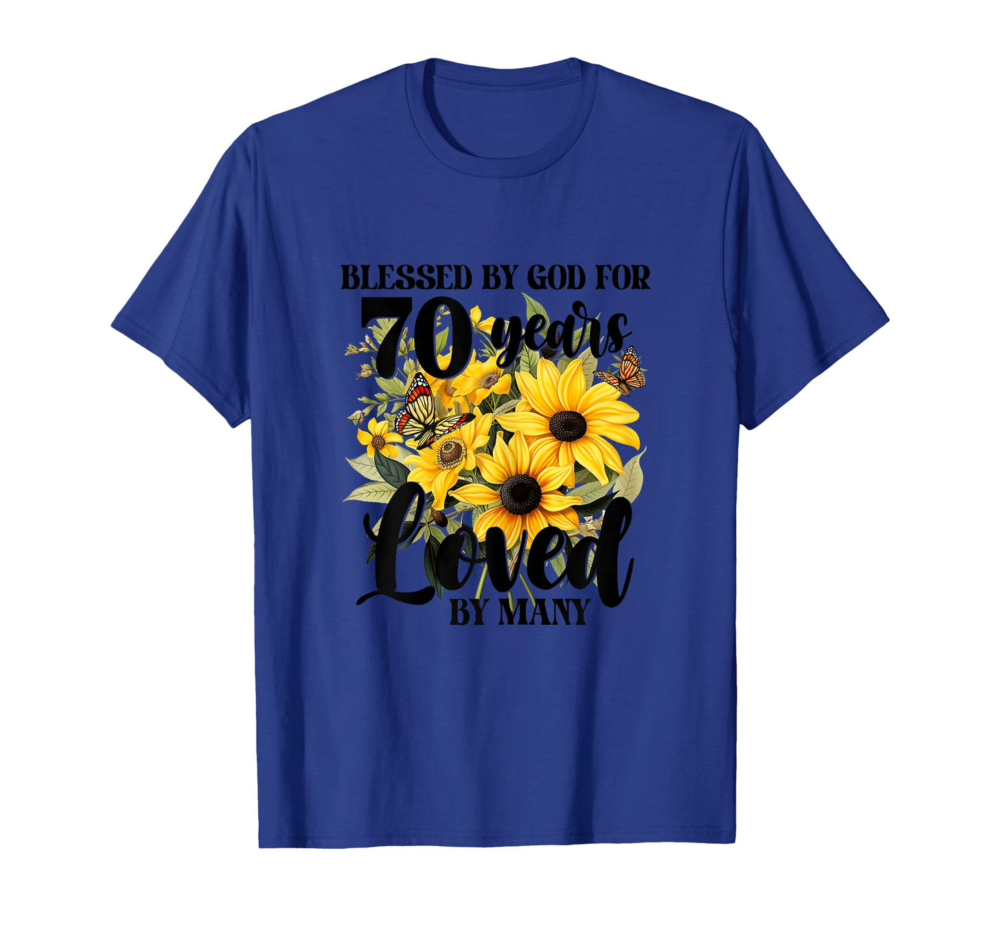 Blessed By God For 70 Years Loved Sunflower 70th Birthday T-Shirt