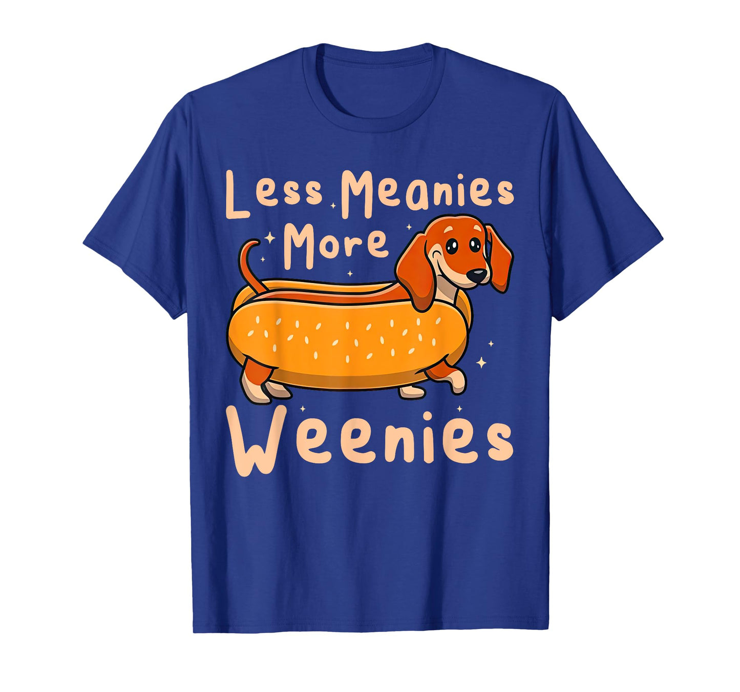 Funny Less Meanies More Weenies Dachshund Quote T-Shirt