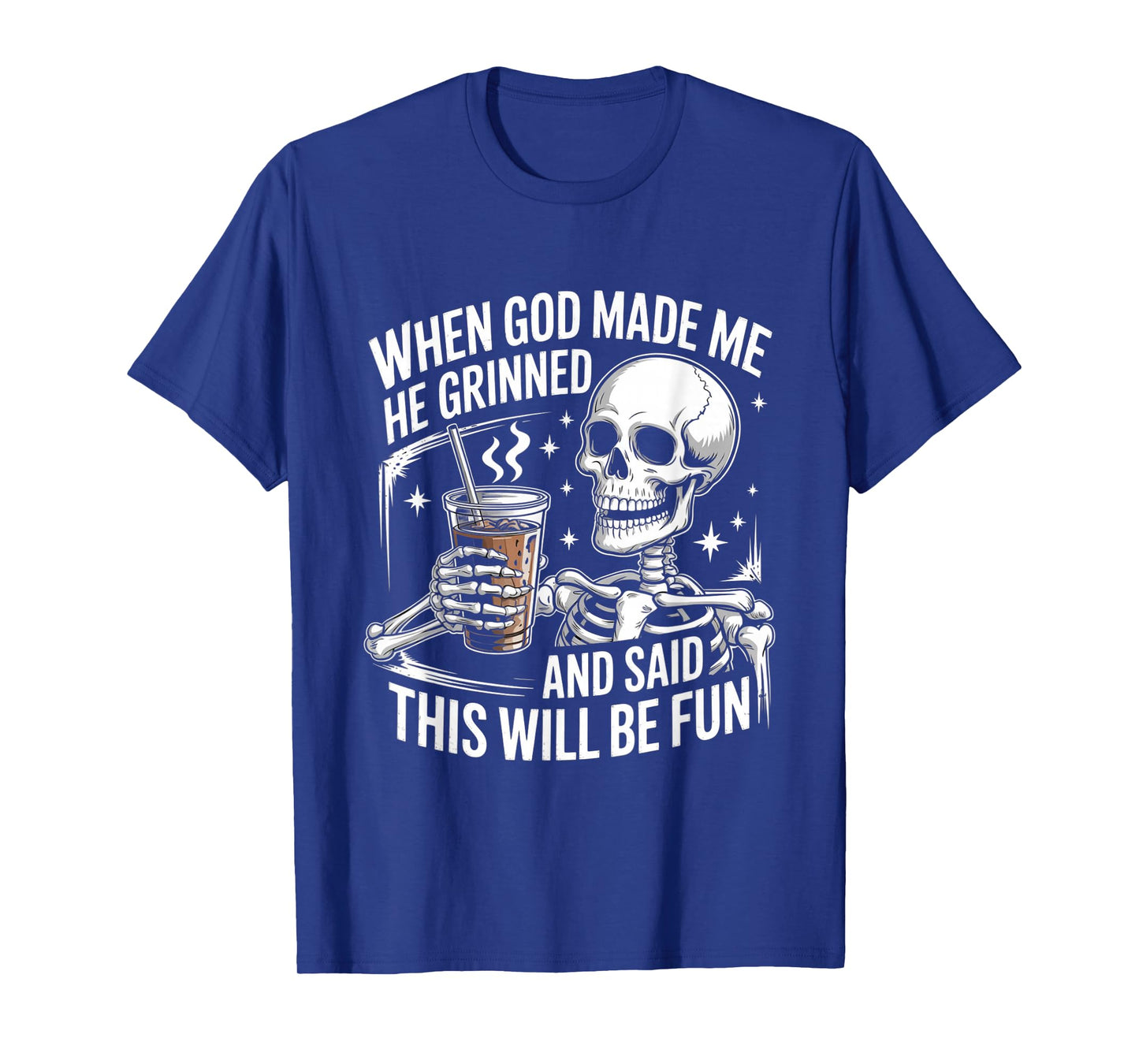 When God Made Me He Grinned Funny Fun Religious Quote T-Shirt