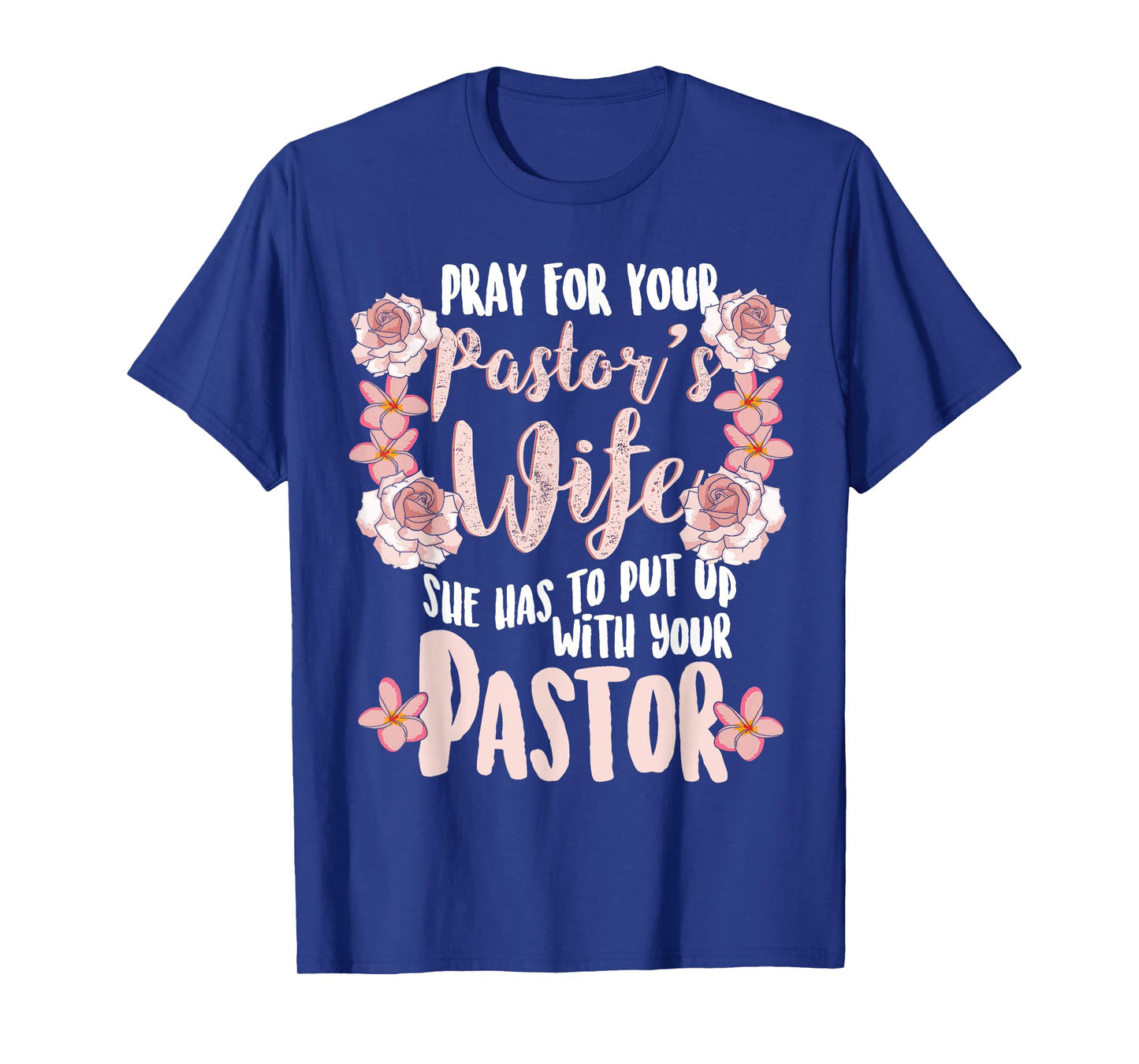 Pray For Your Pastor's Wife Funny Christian Gift Pastor Wife T-Shirt