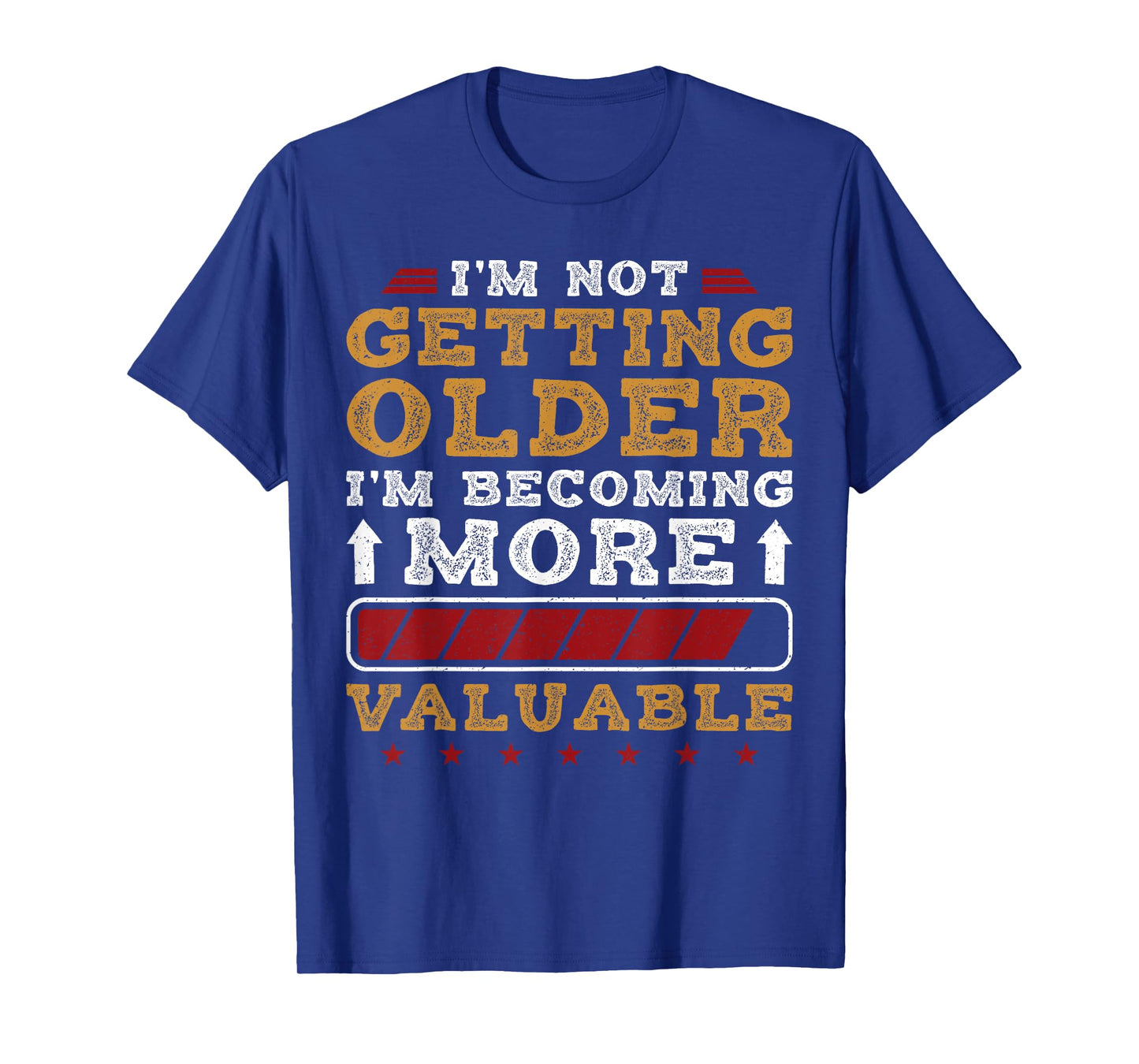 I'm Not Getting Older Funny Mens Senior Dad T-Shirt
