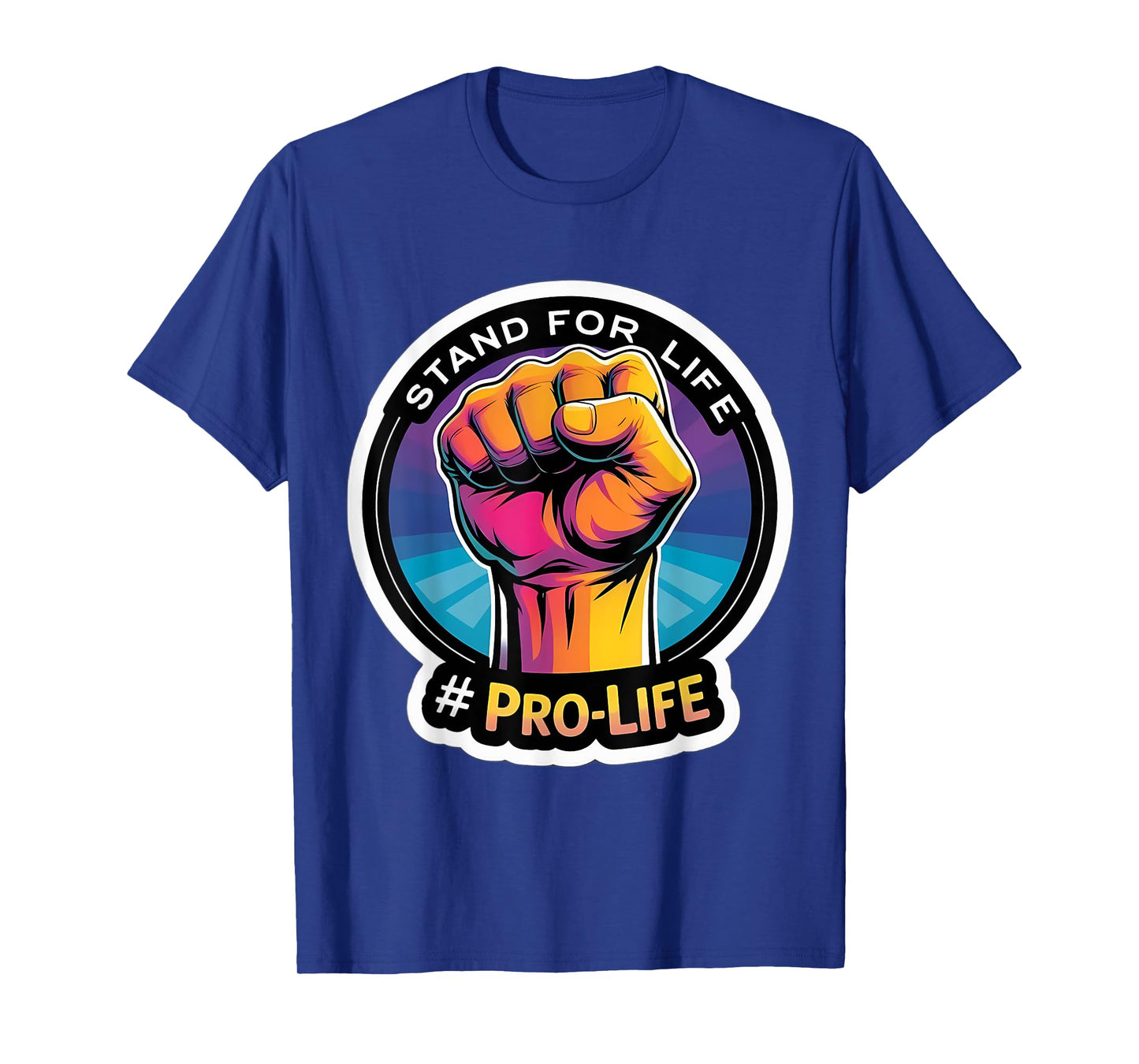 Stand for Life Pro-Life Raised Fist Unborn Baby Fetus Rally T-Shirt