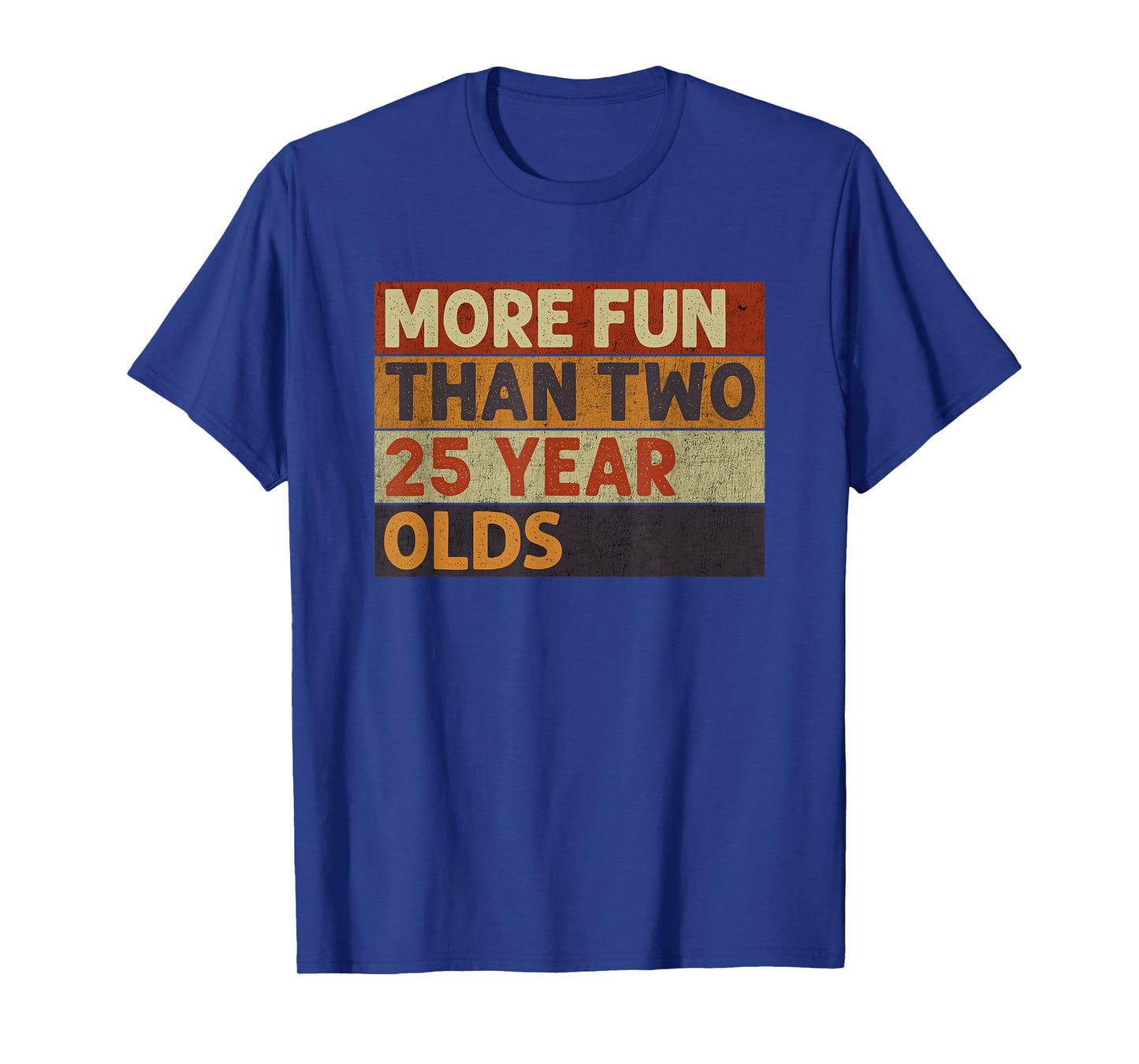 More Fun Than Two 25 Year Olds Funny Quote Vintage Cool T-Shirt