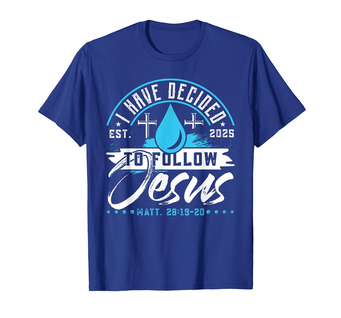 I Have Decided To Follow Jesus Shirt 2025 Baptized Baptism T-Shirt