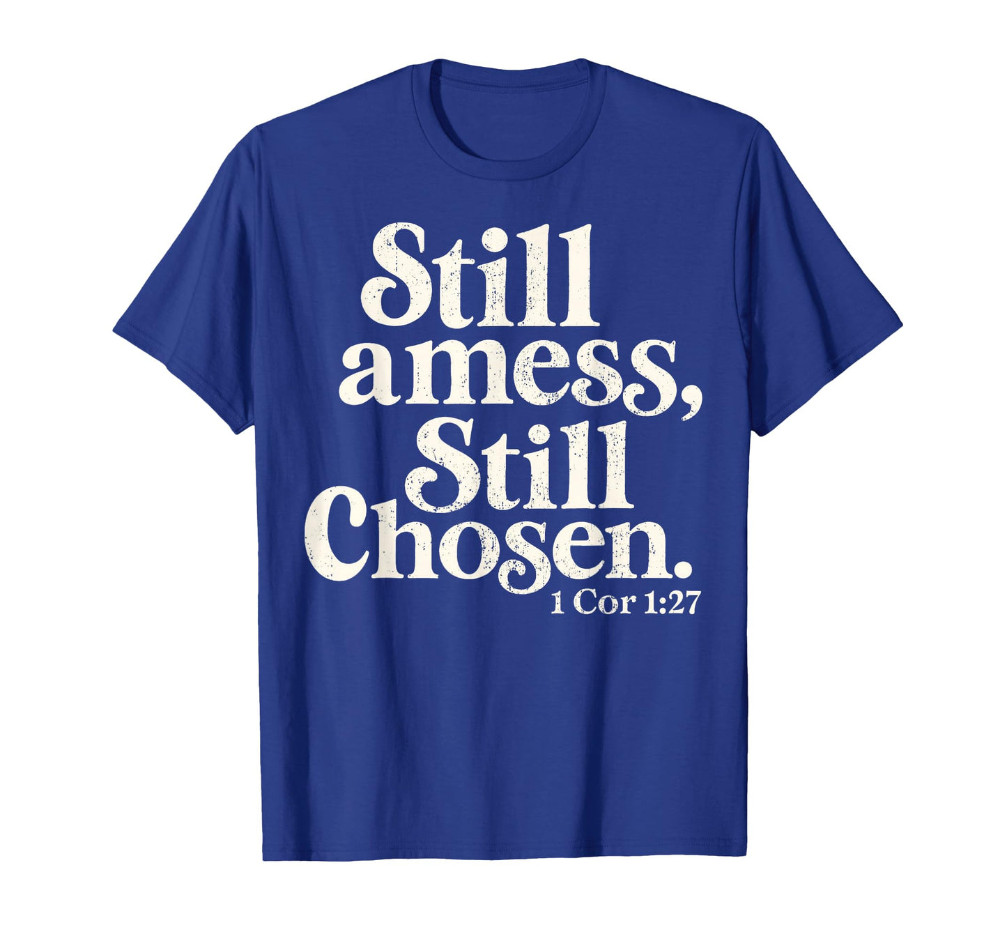 Christian Still A Mess Still Chosen God Fall Bible Verse T-Shirt