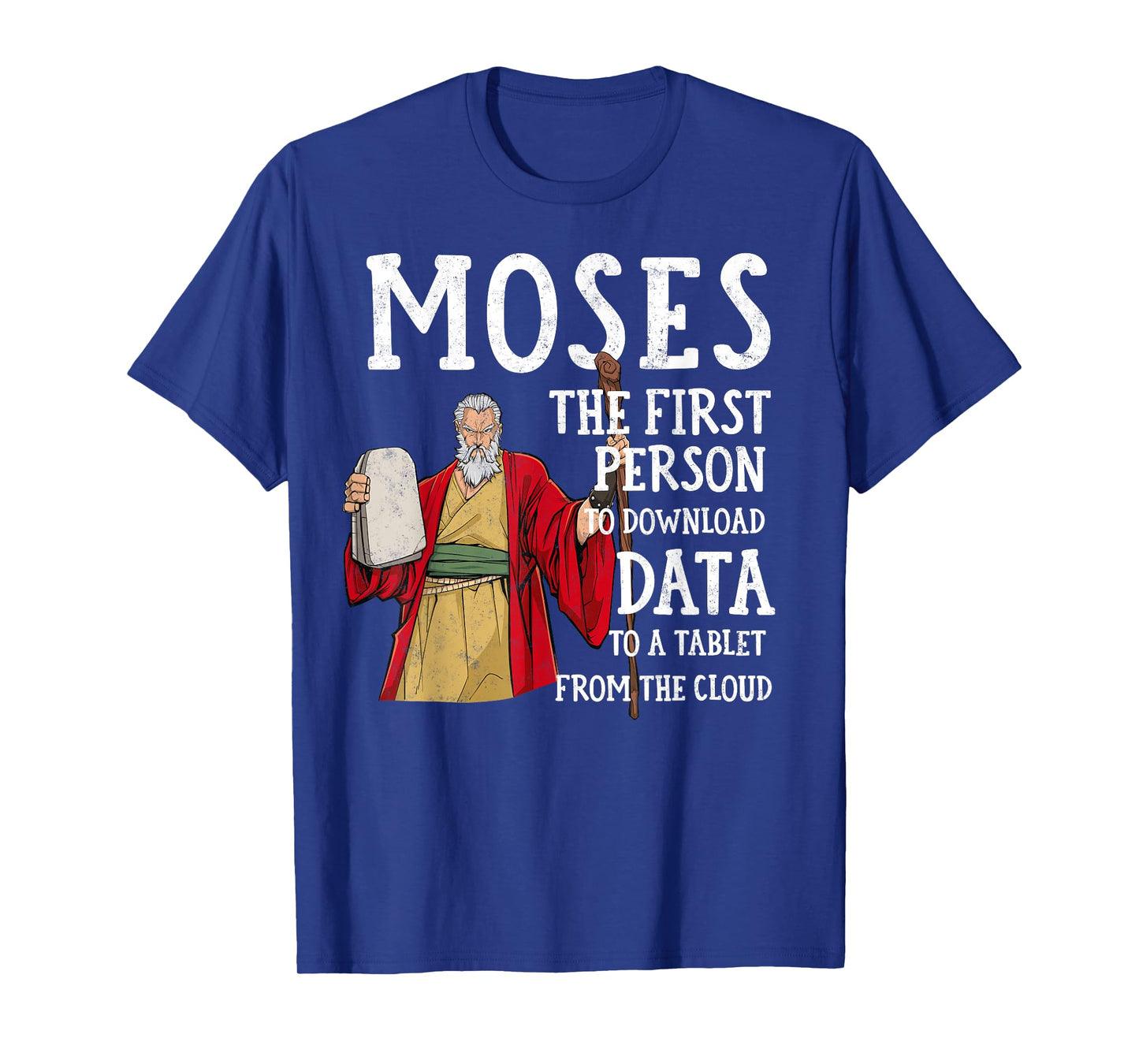 Moses The first Person to Download Data to a Tablet Funny T-Shirt