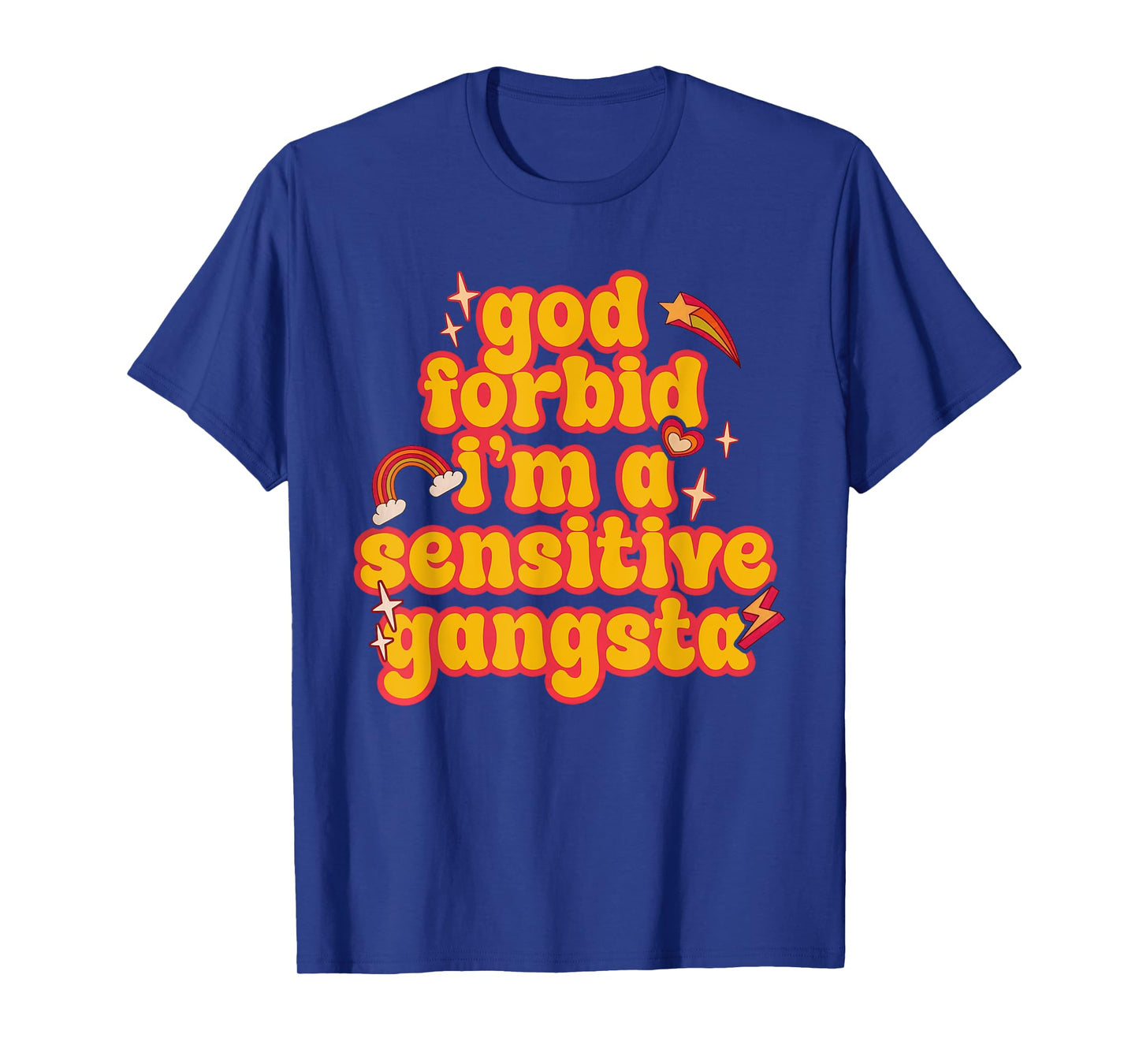 Retro Funny God Forbid I'm A Sensitive Gangsta Cute Cozy T-Shirt