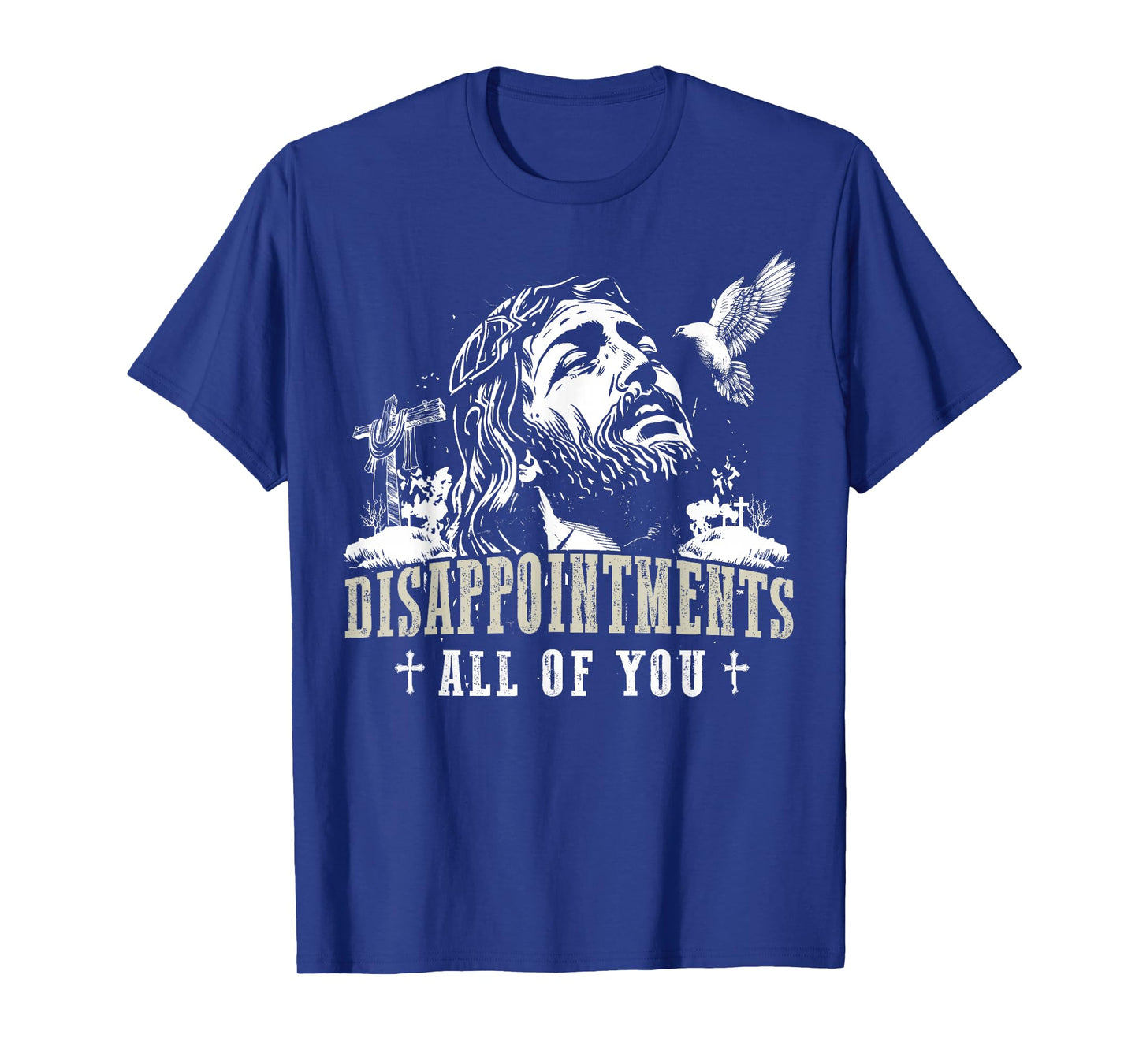 Disappointments All of You Jesus Christian Religion T-Shirt