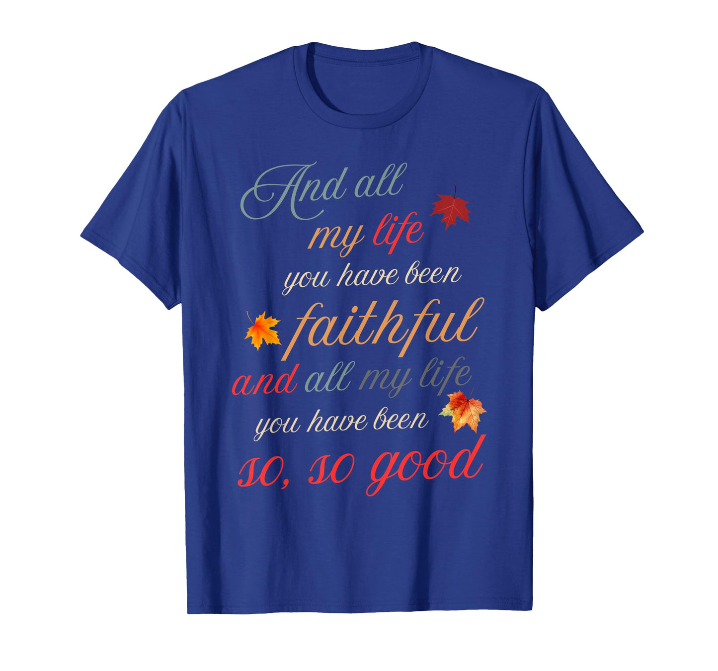 All My Life You Have Been Faithful Religious Christian Women T-Shirt