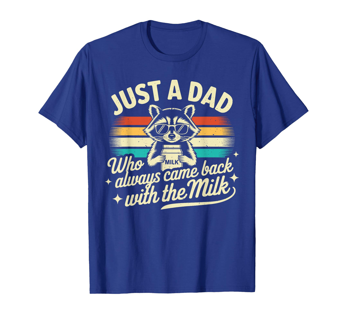 Just a dad who always came back with the milk Funny Dad Men T-Shirt