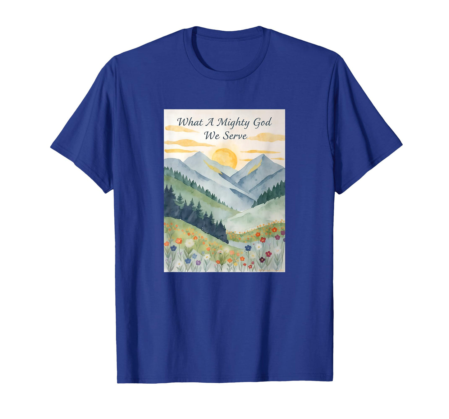 What a Mighty God We Serve, Christian Mountain Sunrise T-Shirt