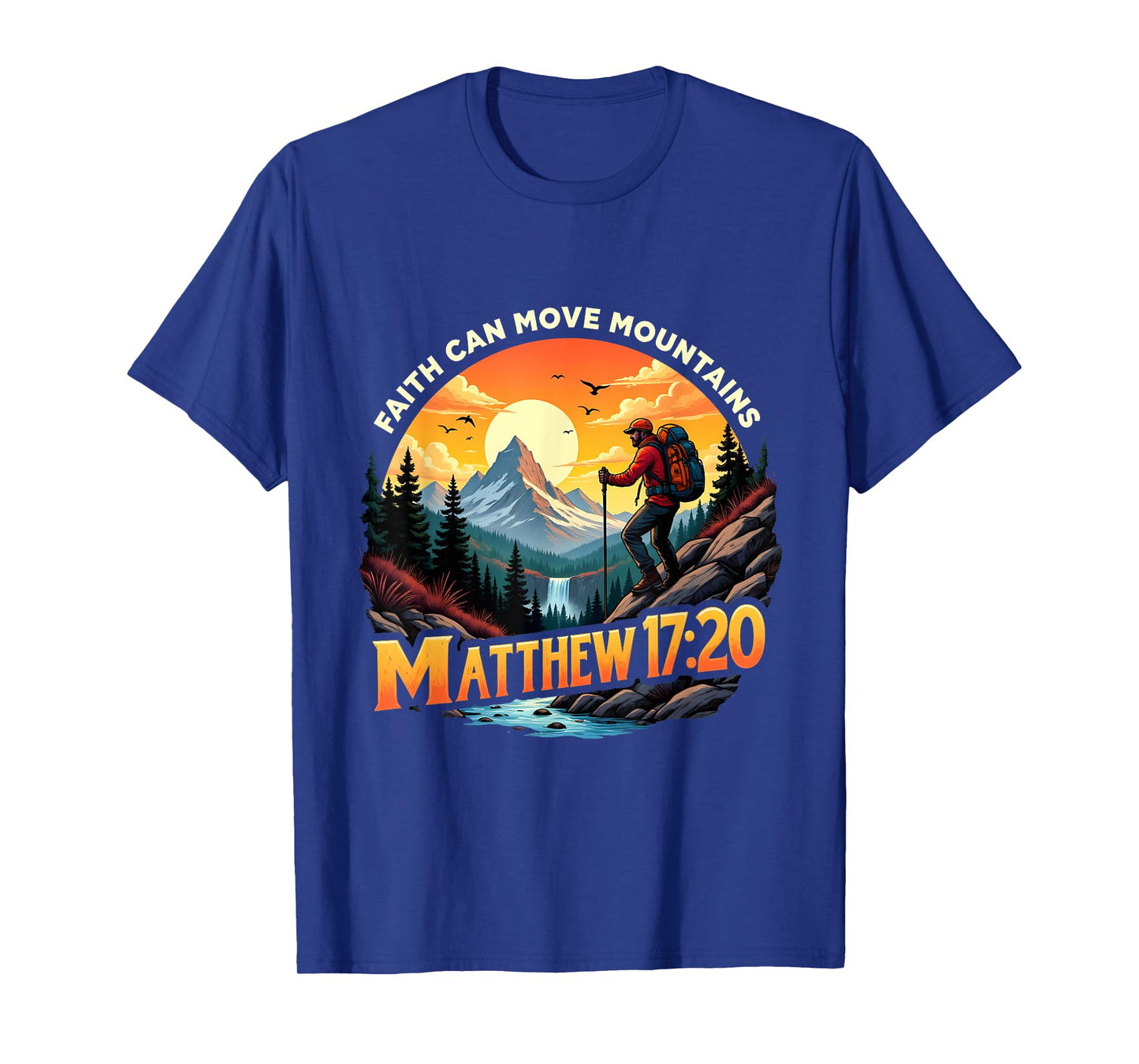 Faith Can Move Mountains Matthew 17:20 Mountain Hikers T-Shirt