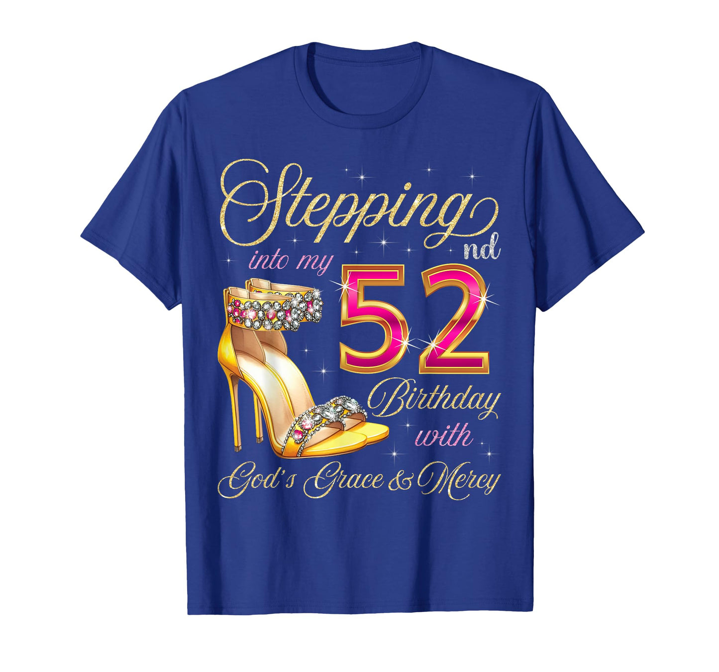Stepping Into My 52nd Birthday With God's Grace & Mercy T-Shirt