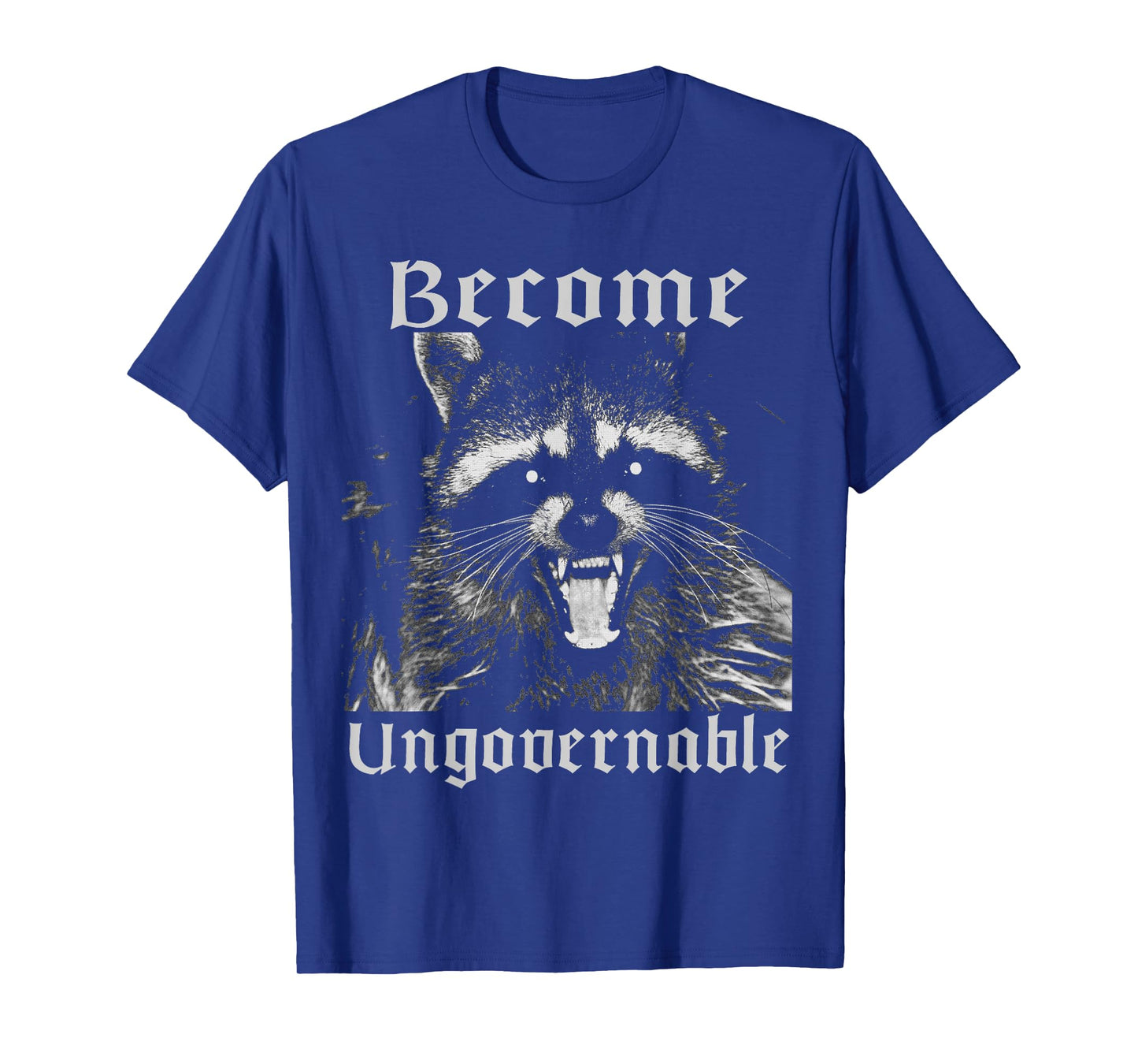 Become Ungovernable Racoon Sarcasm Angry Anarchy Revolution T-Shirt