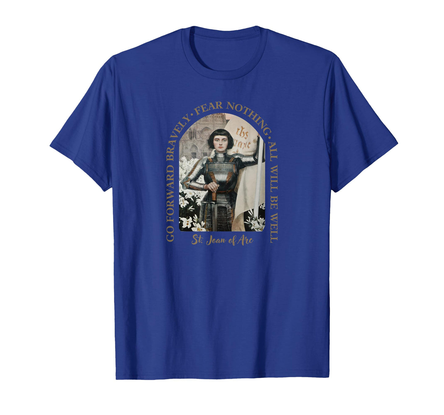 St. .Joan of Arc - Go Forward Bravely T-Shirt
