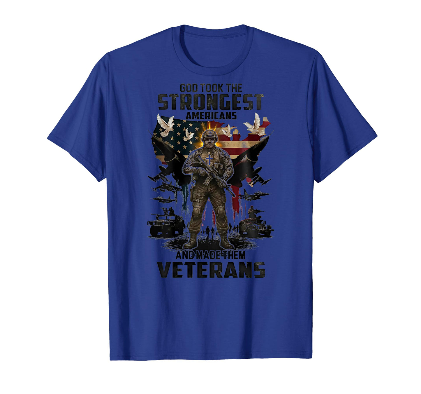 God Took The Strongest Americans & Made Them Veterans (Back) T-Shirt