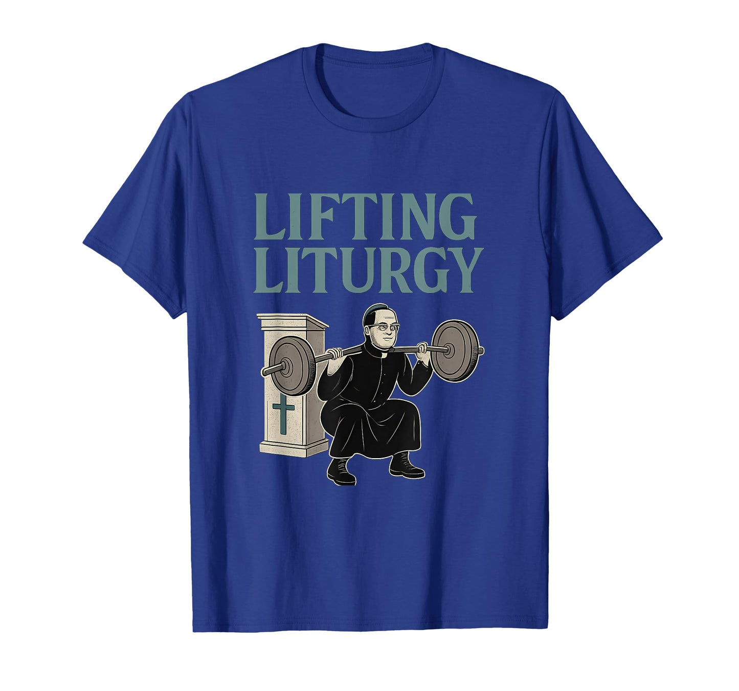 Lifting Liturgy Christian Fitness Gym Humor T-Shirt