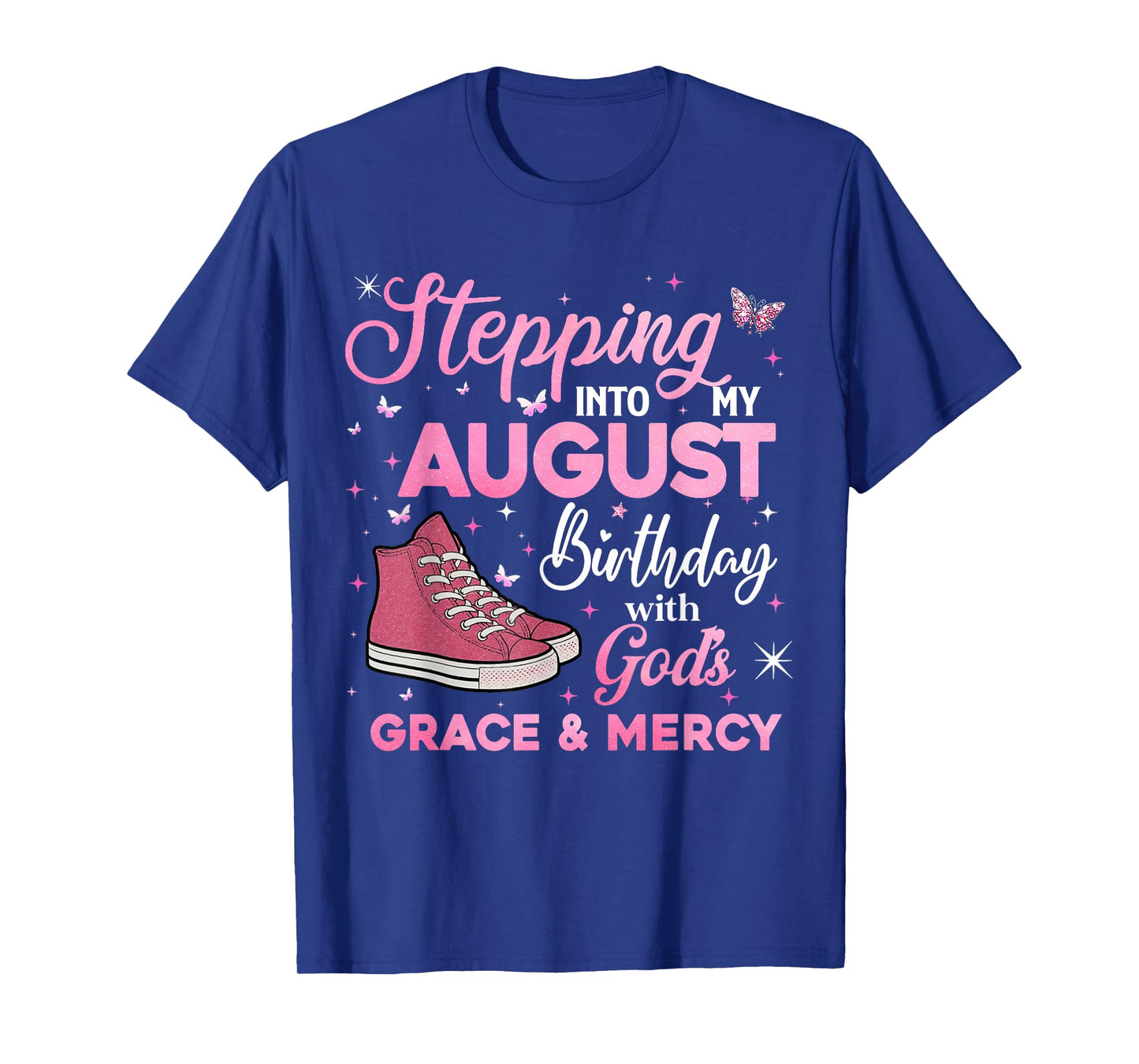 Stepping Into My August Birthday with God's Grace & Mercy T-Shirt
