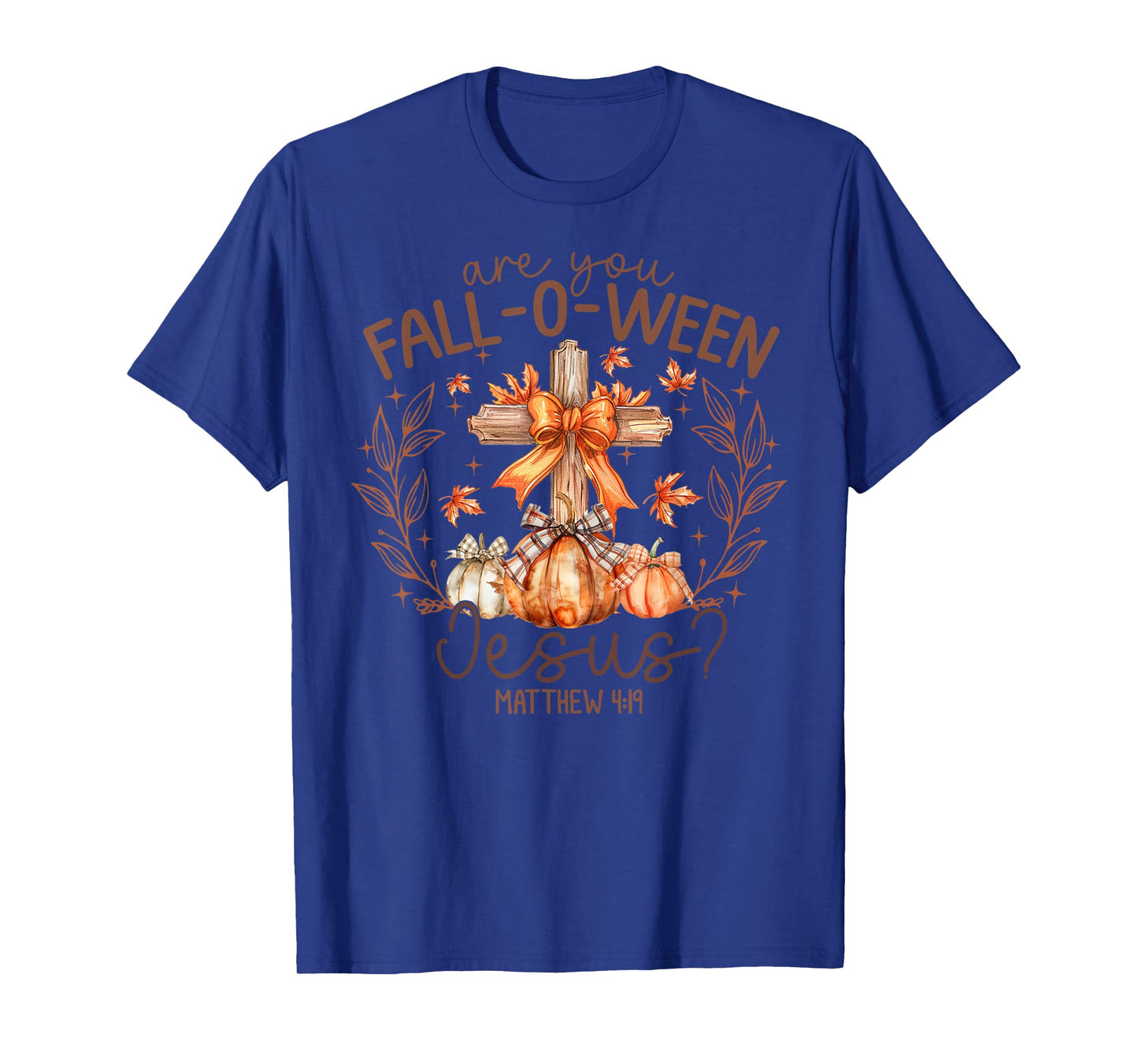are You Fall-O-Ween Jesus Matthew 4:19 Halloween Christian T-Shirt