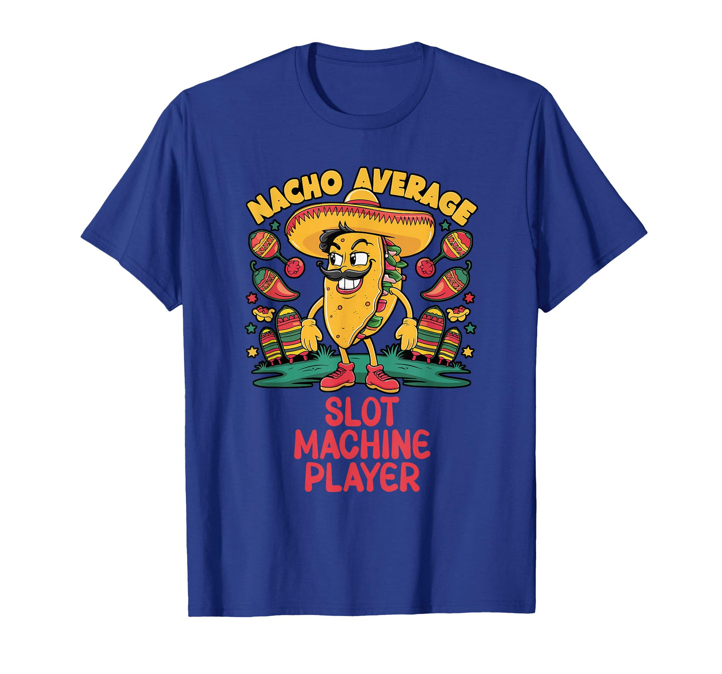 Nacho Average Slot Machine Player Cinco De Mayo Mexican T-Shirt