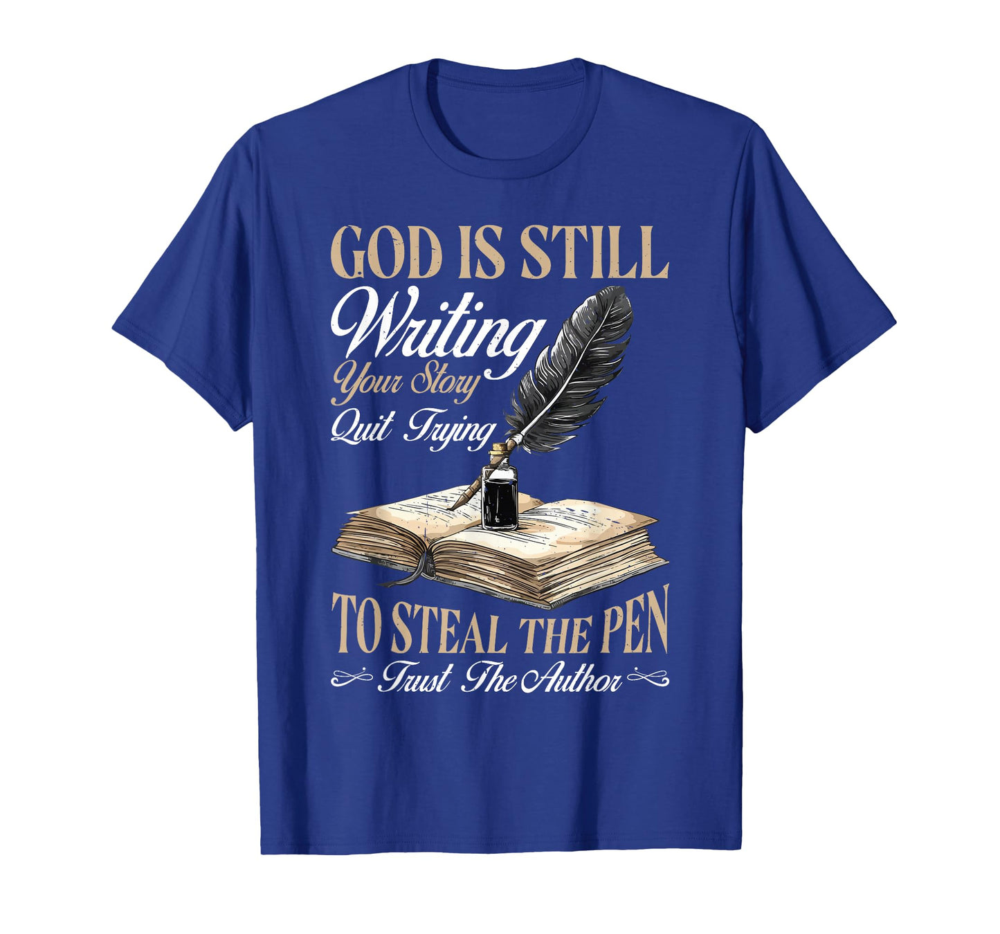 God Is Still Writing Your Story _ - T-Shirt