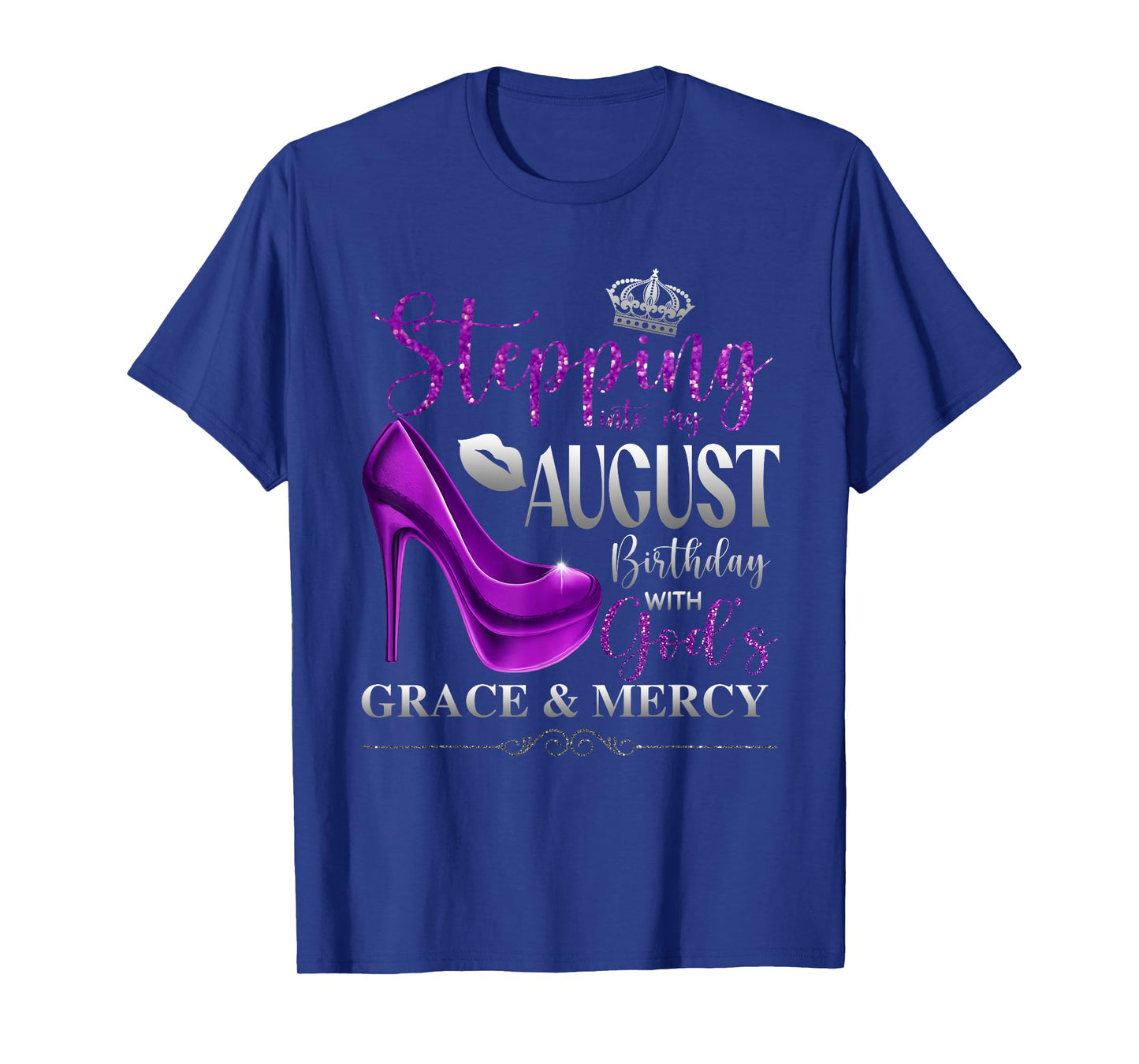 Stepping Into My August Birthday with God's Grace & Mercy T-Shirt