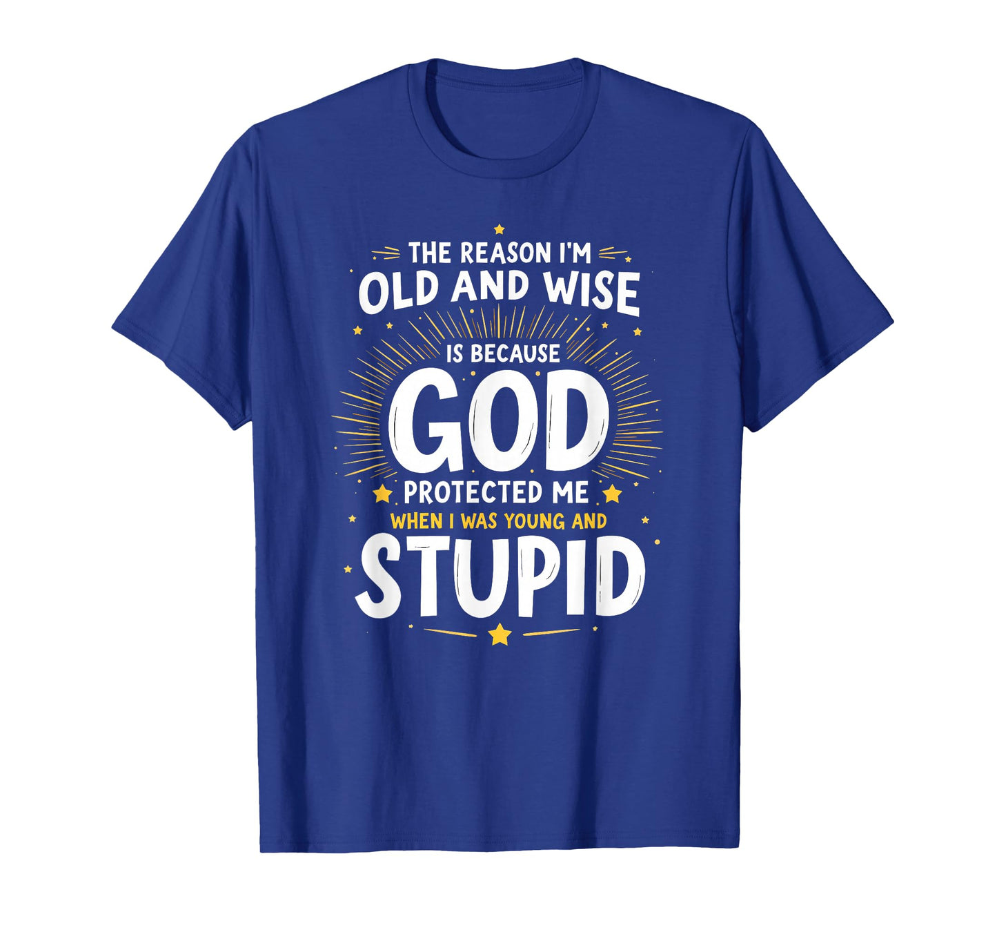 Vintage The Reason I'm Old & Wise God Protected Me T-Shirt