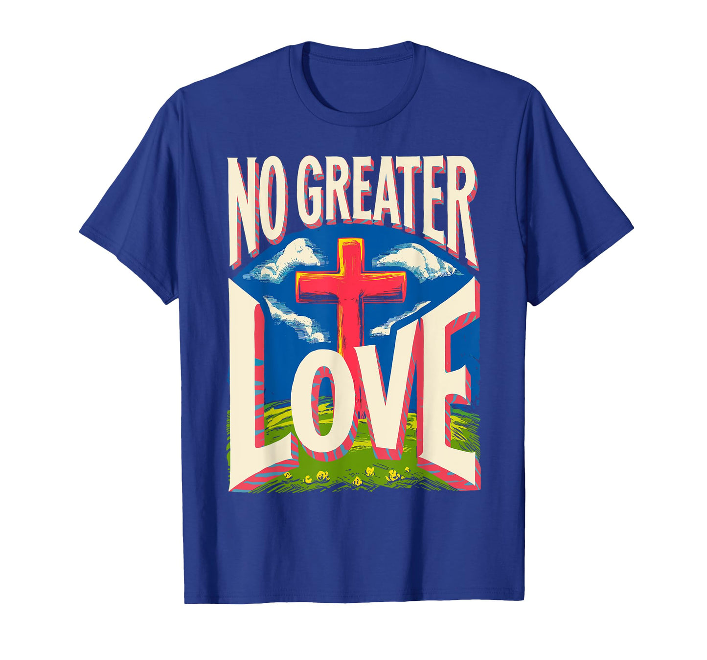 Jesus Resurrection Day No Greater Love 3 Nails Cross Easter T-Shirt