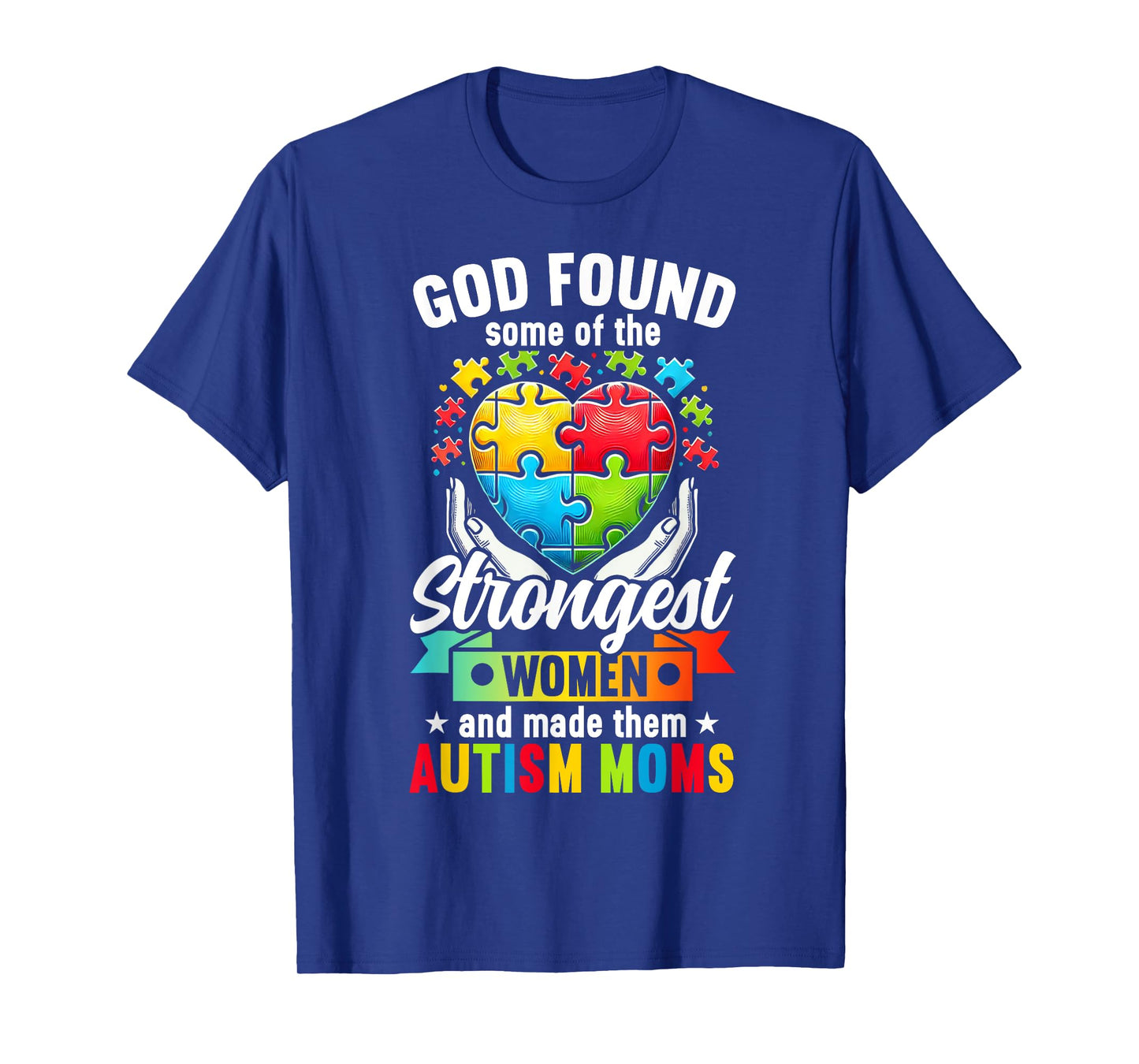 God Found Some Of The Strongest Women Made Them Autism Mom T-Shirt