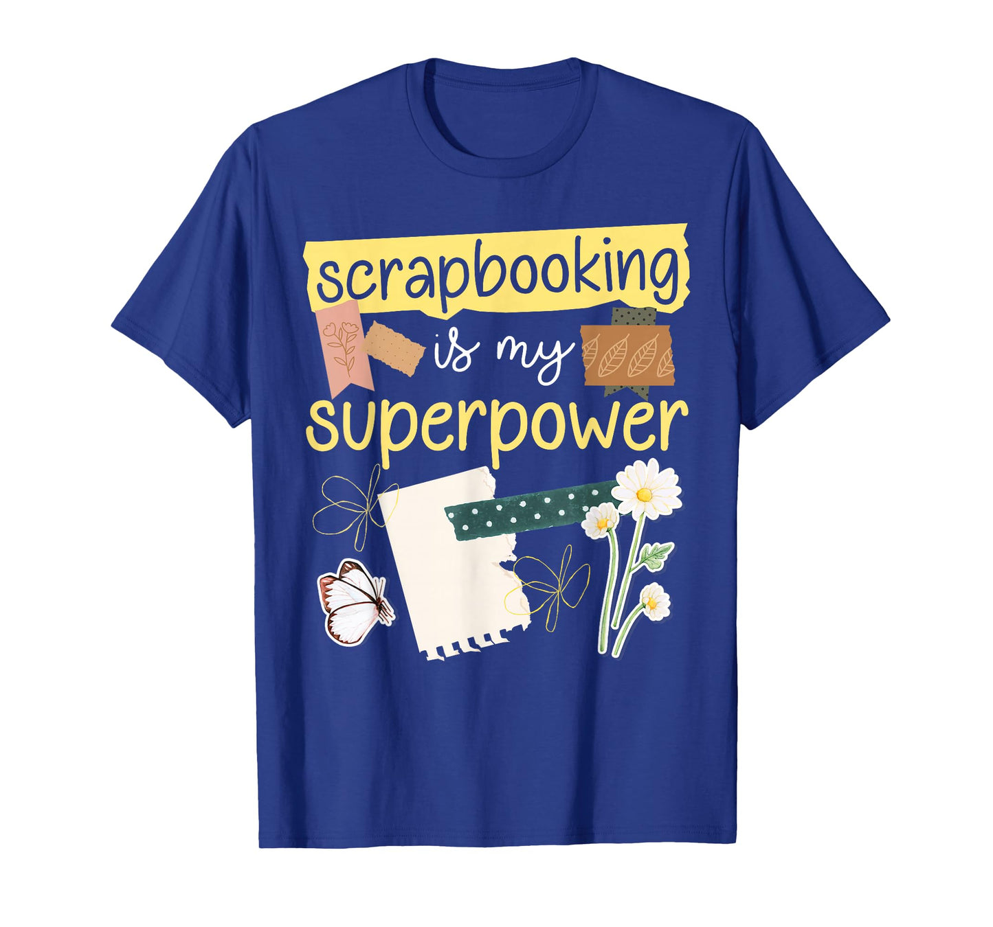 Scrapbooking Scrapbooking Is My Superpower T-Shirt