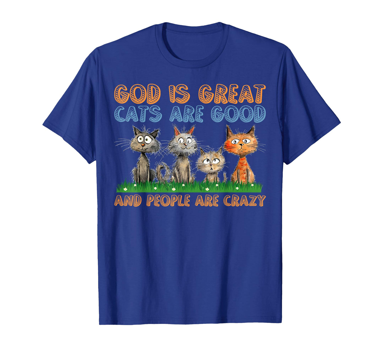 Cats Are Good Funny Cat Gifts For Cat Dad Cat Mon Cat Lover T-Shirt